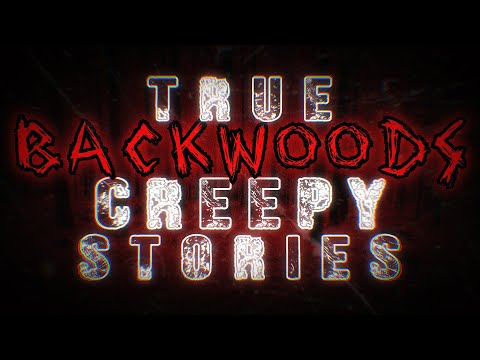 True Backwoods Creepy Stories with Nature Sounds