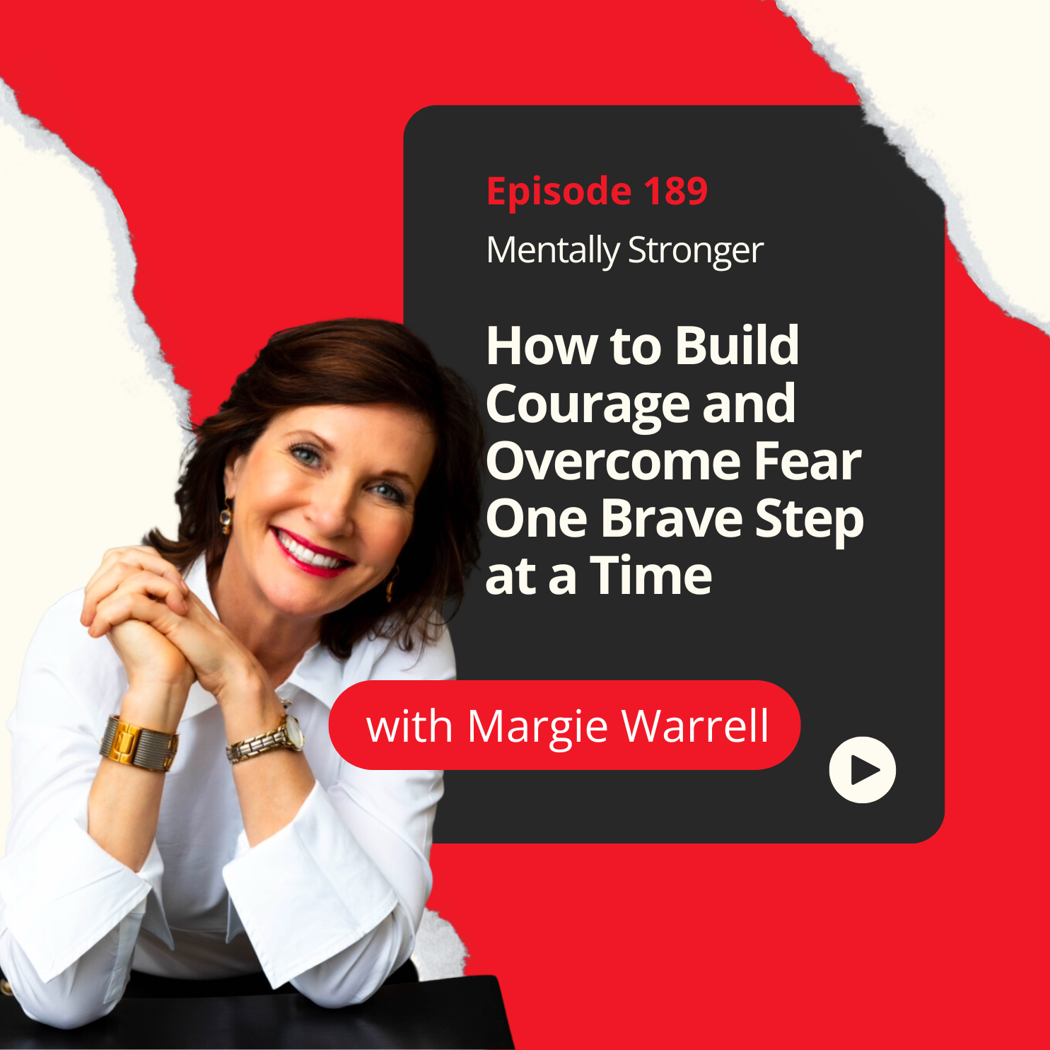 189 — How to Build Courage and Overcome Fear One Brave Step at a Time with Dr. Margie Warrell episode artwork