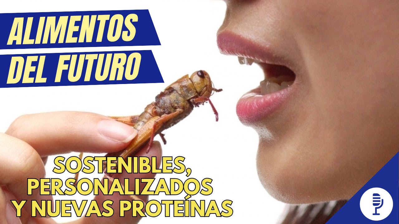 Alimentos del futuro: sostenibles, personalizados y nuevas proteínas Alimentos del futuro: sostenibles, personalizados y nuevas proteínas