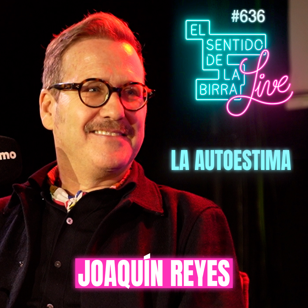 Joaquín Reyes: Autoestima, Narcisismo y el Arte de "Bajar los Humos" | El Sentido de la Birra LIVE episode artwork