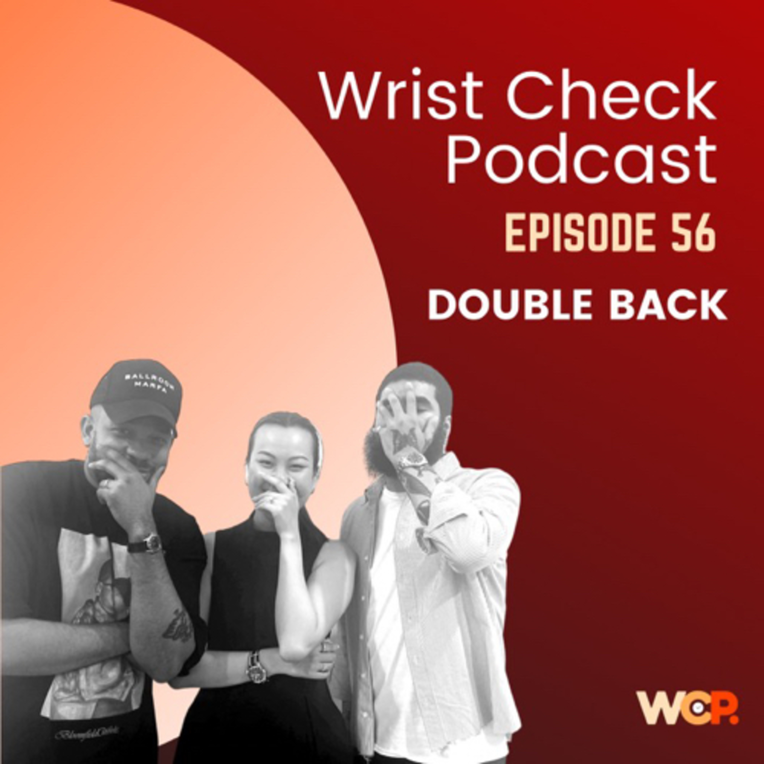 Wrist Check Podcast - Double Back w/ Dana Li (EP 56)