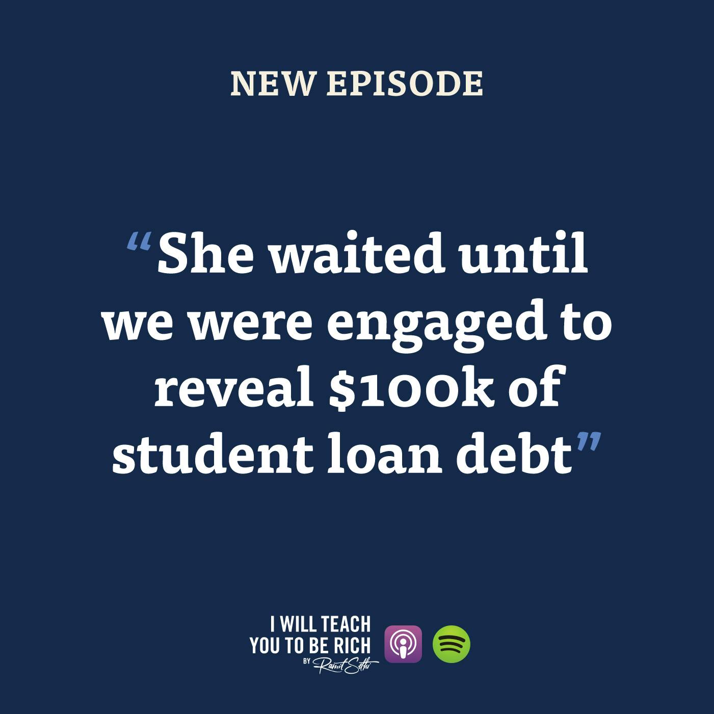 39. “She waited until we were engaged to reveal $100k of student loan debt”