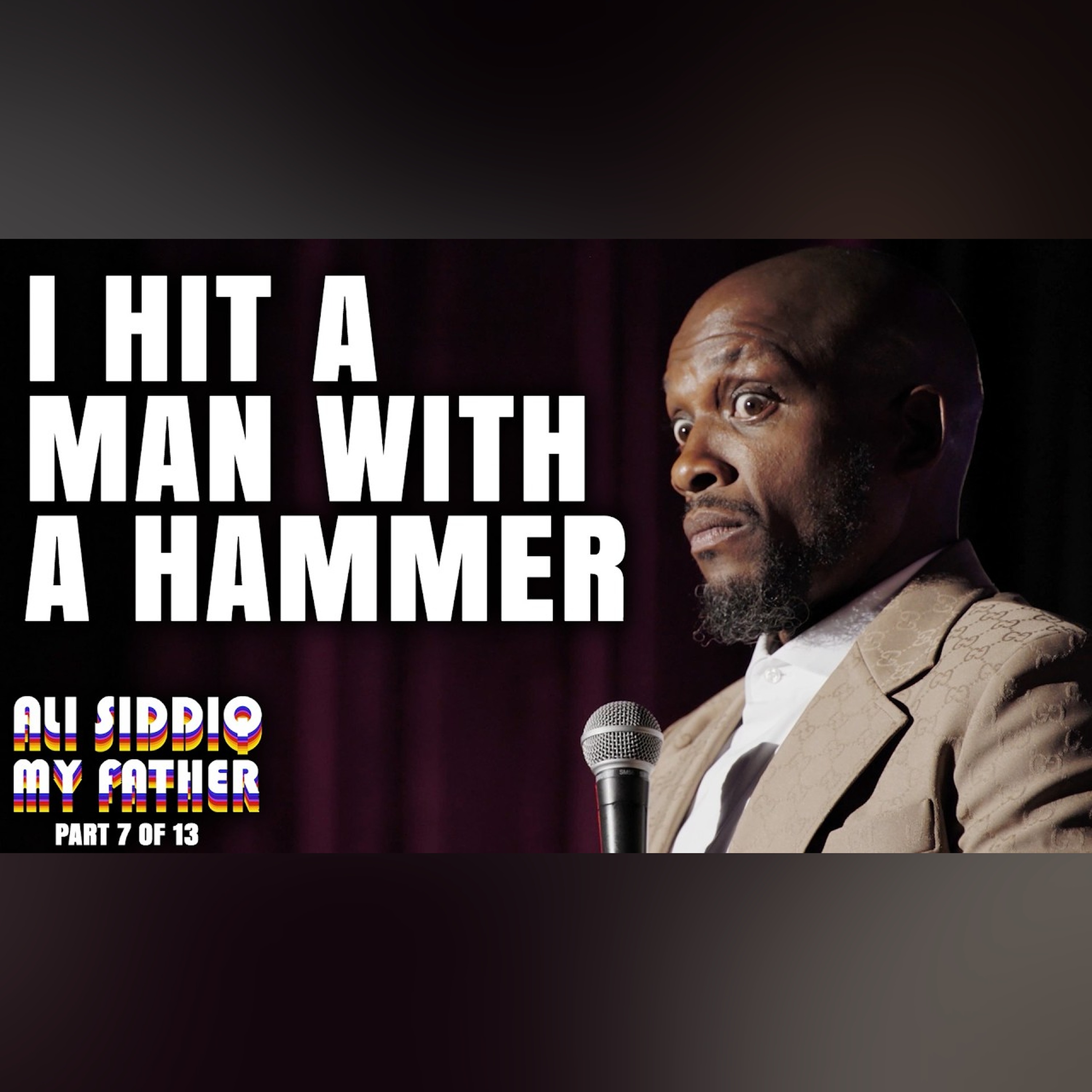 I Hit a Man with a Hammer as a Kid | Ali Siddiq: My Father (Part 7 of 13) | Stand Up Comedy