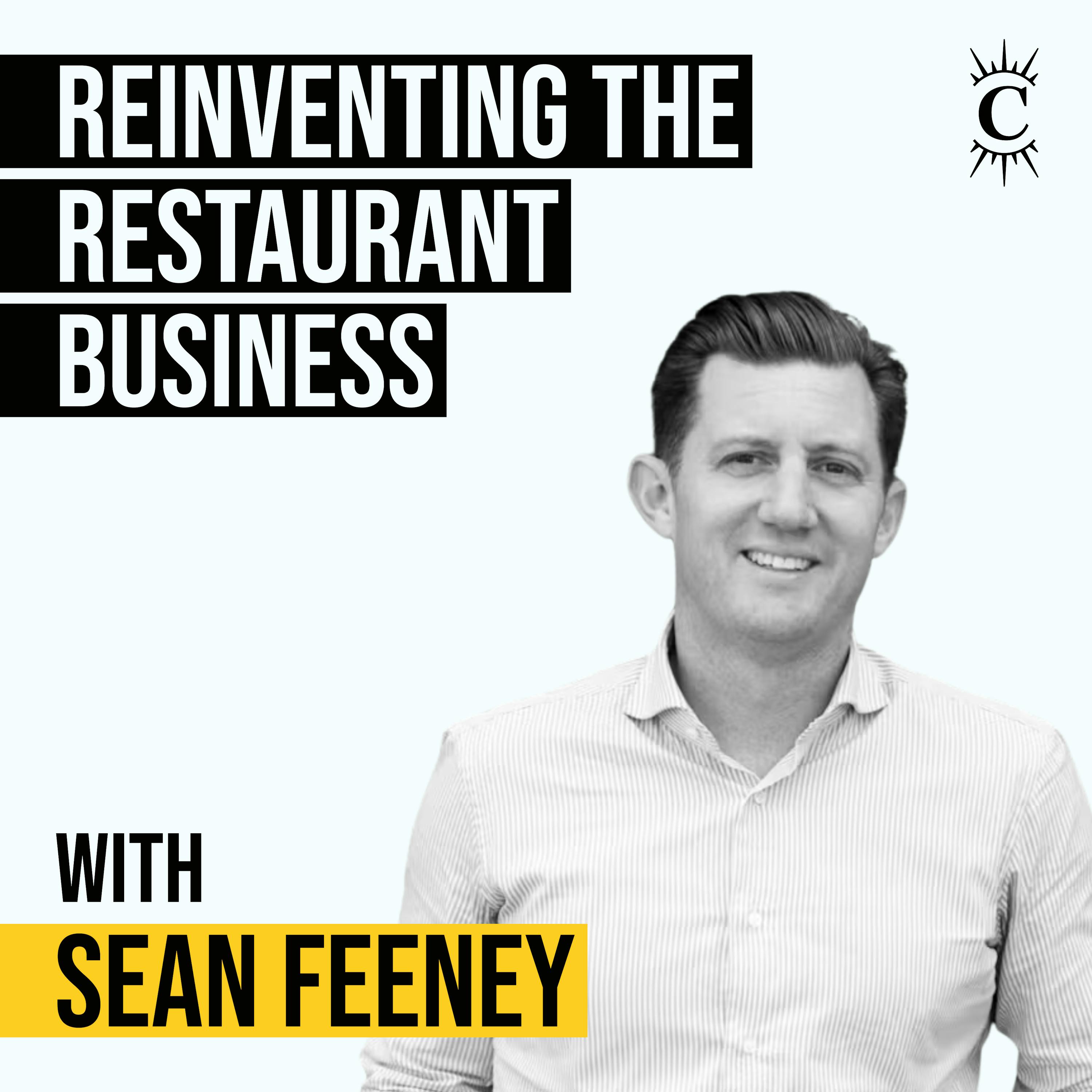 Sean Feeney - Reinventing the Restaurant Business