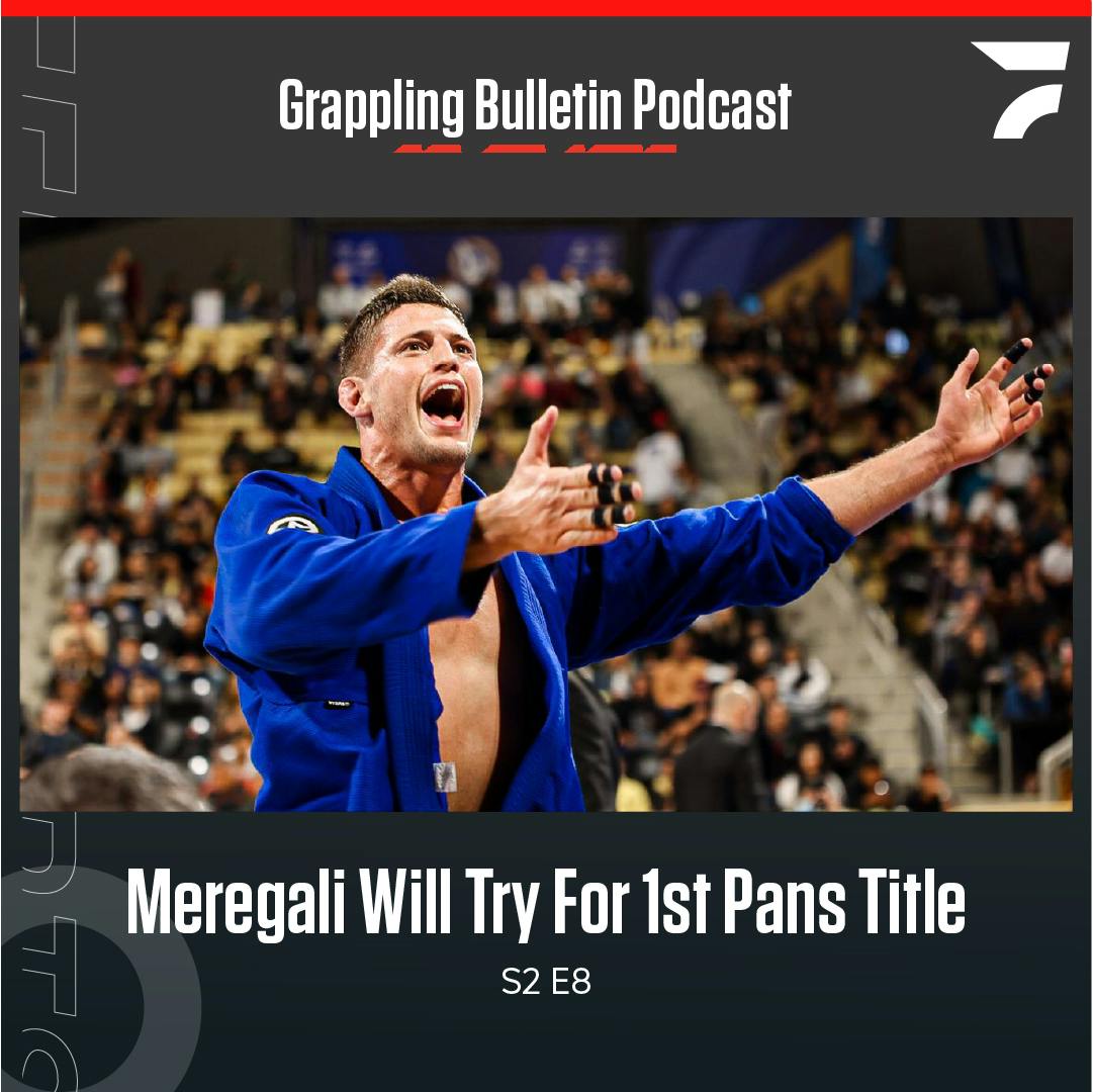 Meregali Officially In For IBJJF Pans | Grappling Bulletin Podcast (S2E8)