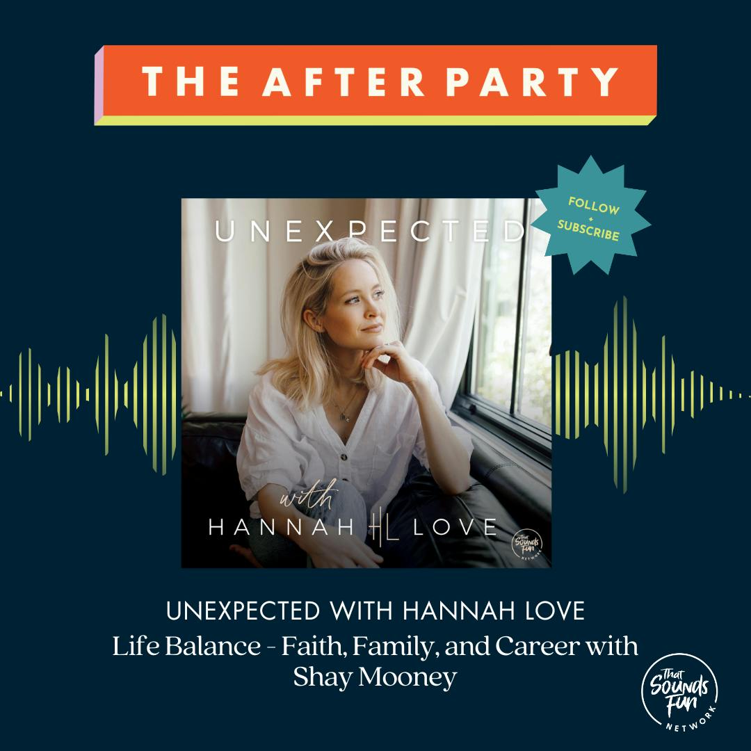Unexpected with Hannah Love: Life Balance - Faith, Family, and Career with Shay Mooney