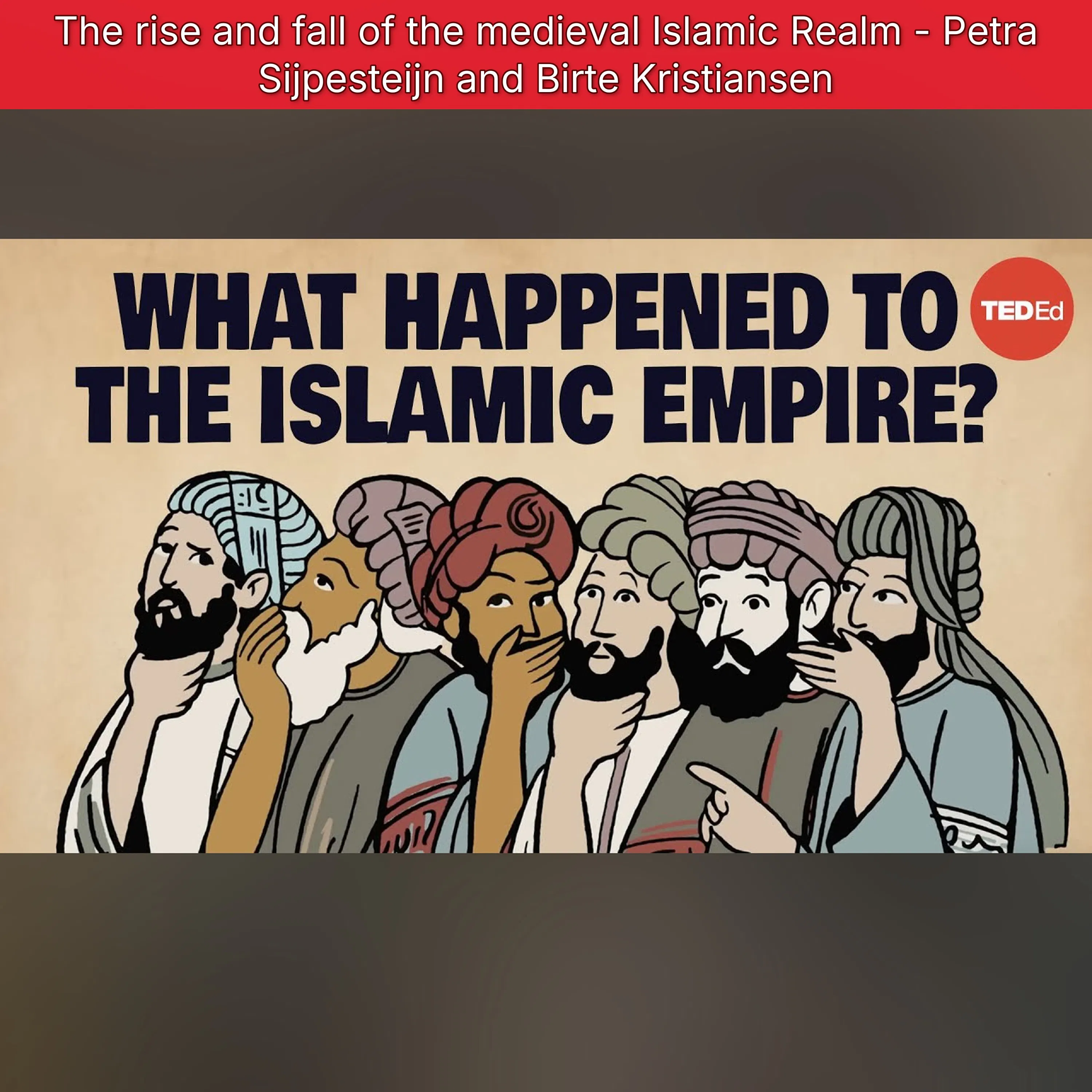 The rise and fall of the medieval Islamic Realm - Petra Sijpesteijn and Birte Kristiansen
