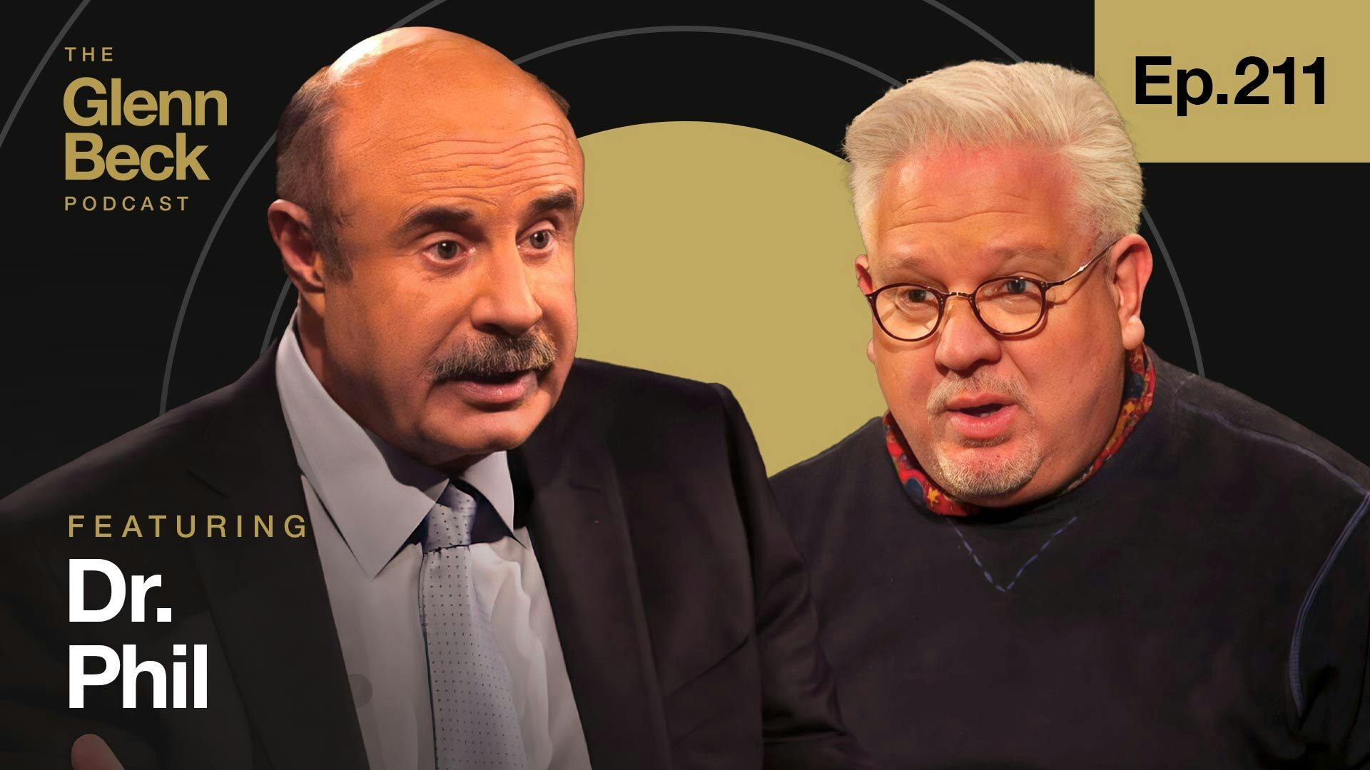 Ep 211 | Dr. Phil's WARNING for Parents & His Advice for Trump's Legal Team | The Glenn Beck Podcast