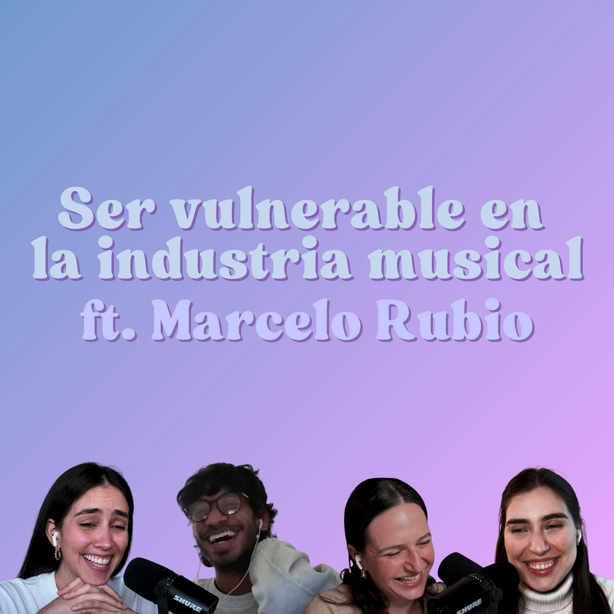 Ep. 203: Vulnerabilidad en la industria musical ft. Marcelo Rubio Ep. 203: Vulnerabilidad en la industria musical ft. Marcelo Rubio