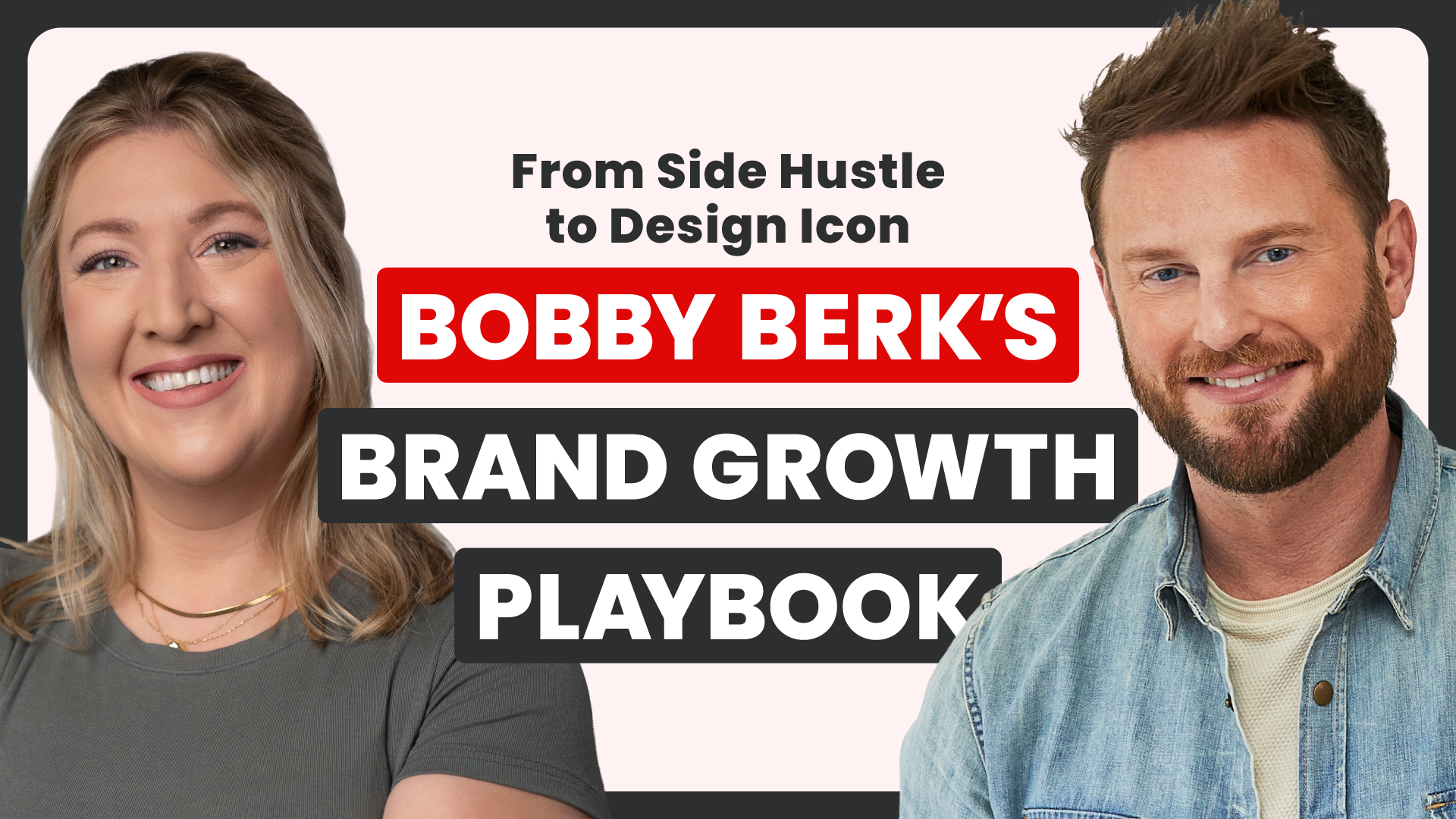 Bobby Berk’s Secrets to Customer Engagement, Team Culture, and Standout Design