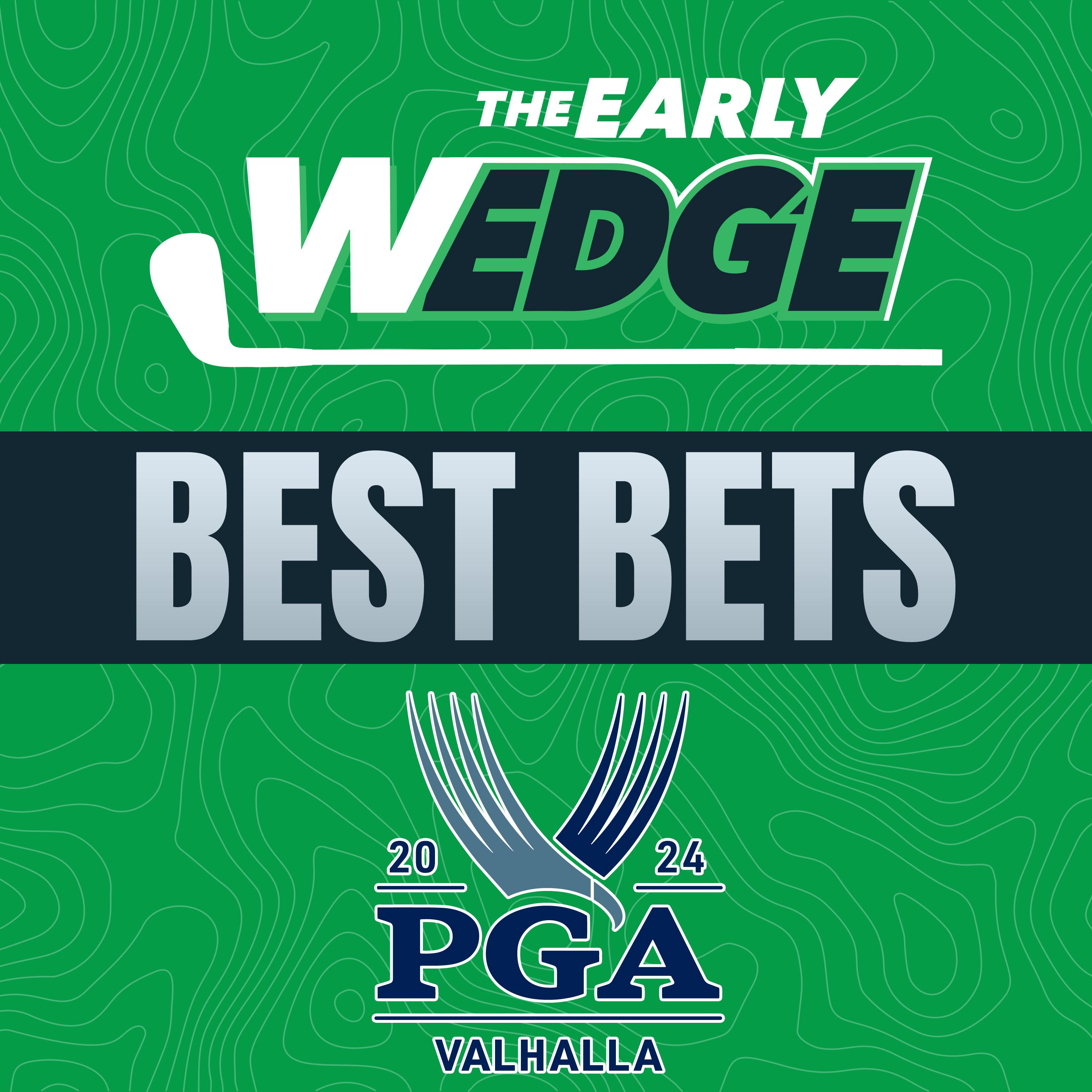 2024 PGA Championship BEST BETS & PICKS! | The Early Wedge