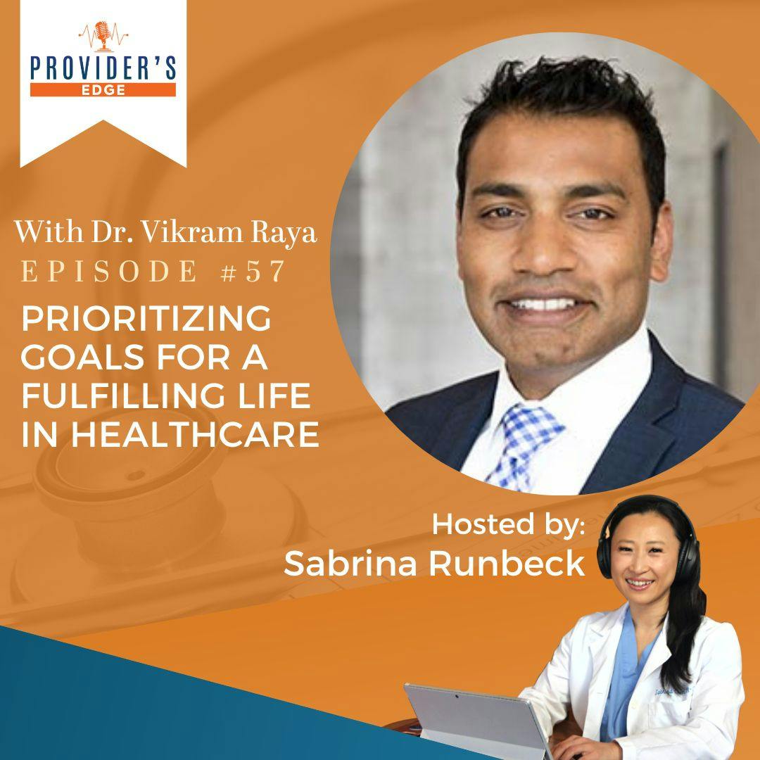 Unlocking Personal Freedom: Prioritizing Goals for a Fulfilling Life in Healthcare with Dr. Vikram Raya EP 57
