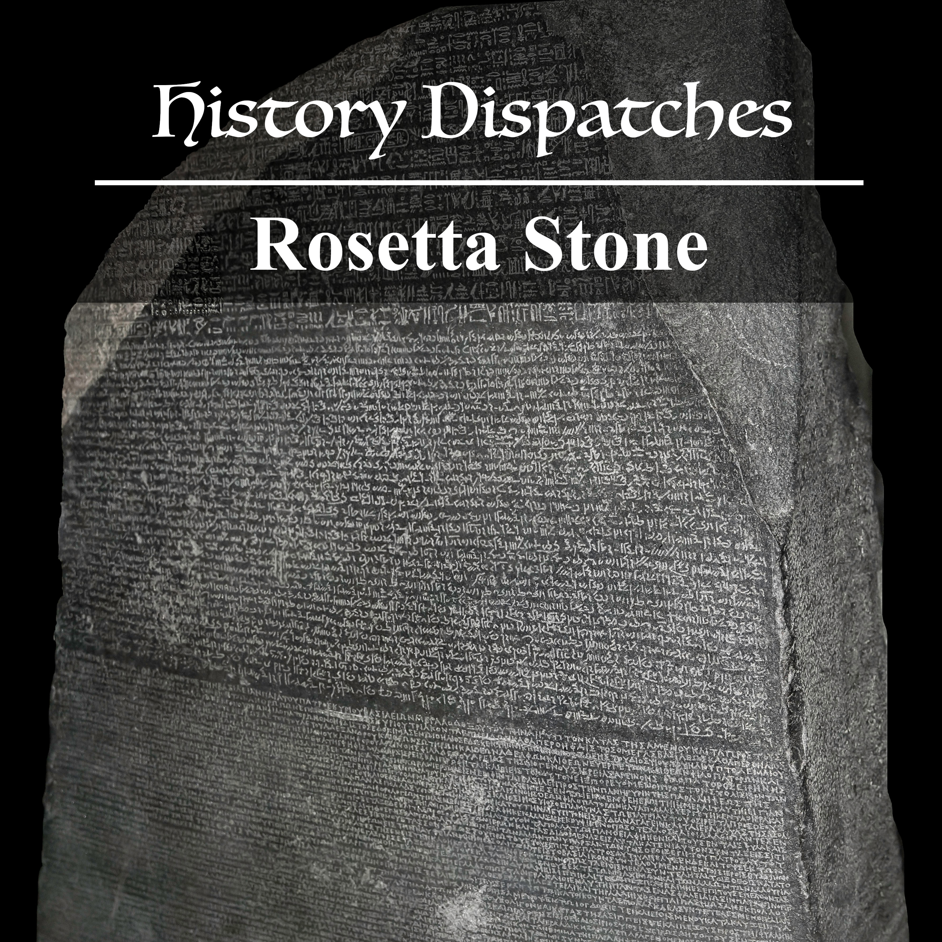 The Rosetta Stone - the Key to Unlocking Egypt's Past (Encore)