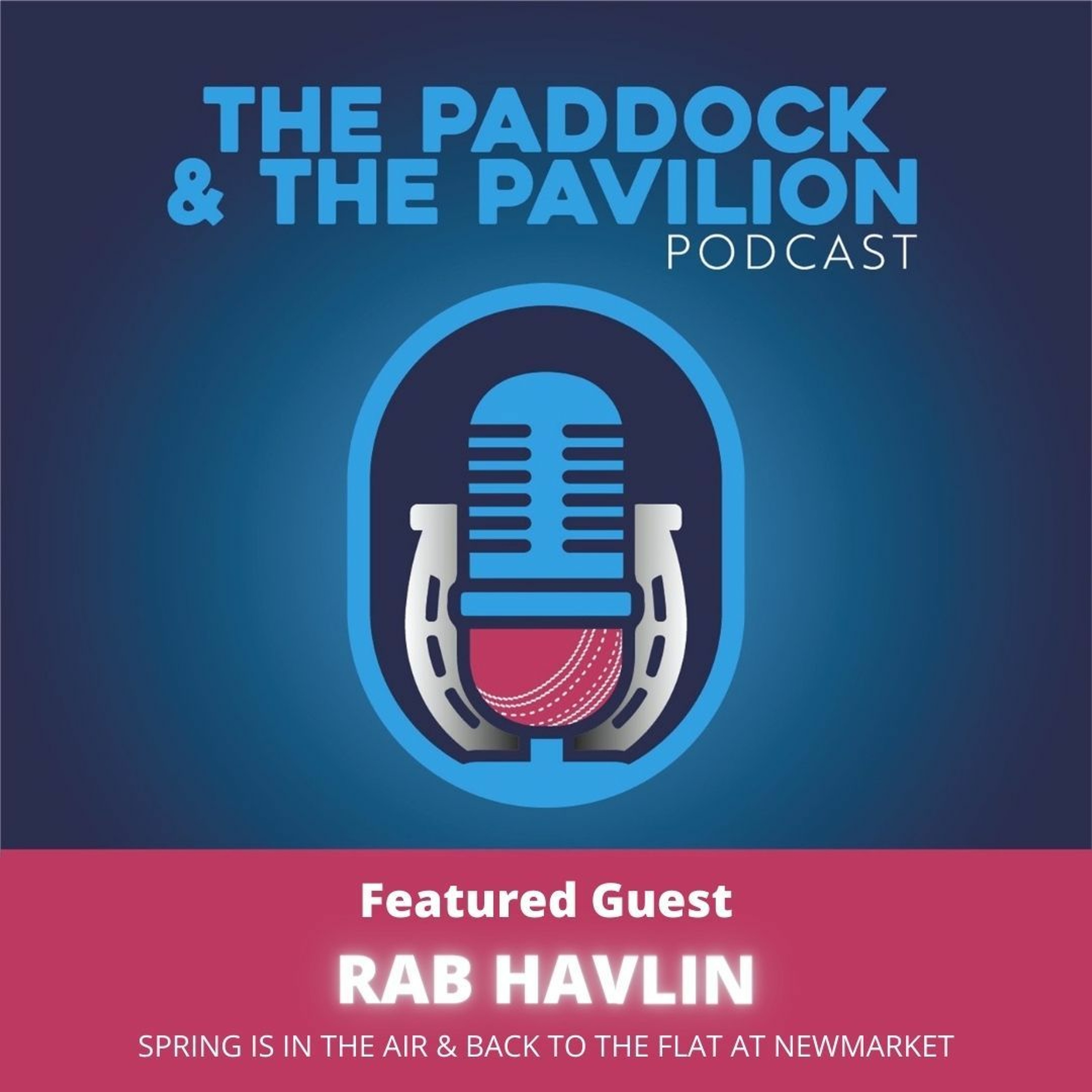 Ep 44 - Rab Havlin - Spring is in the air & back to the flat at Newmarket episode artwork