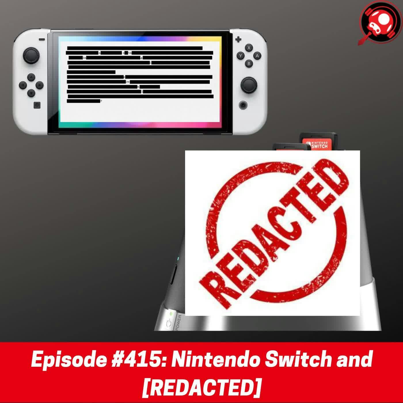 #415: Nintendo Switch and [REDACTED]