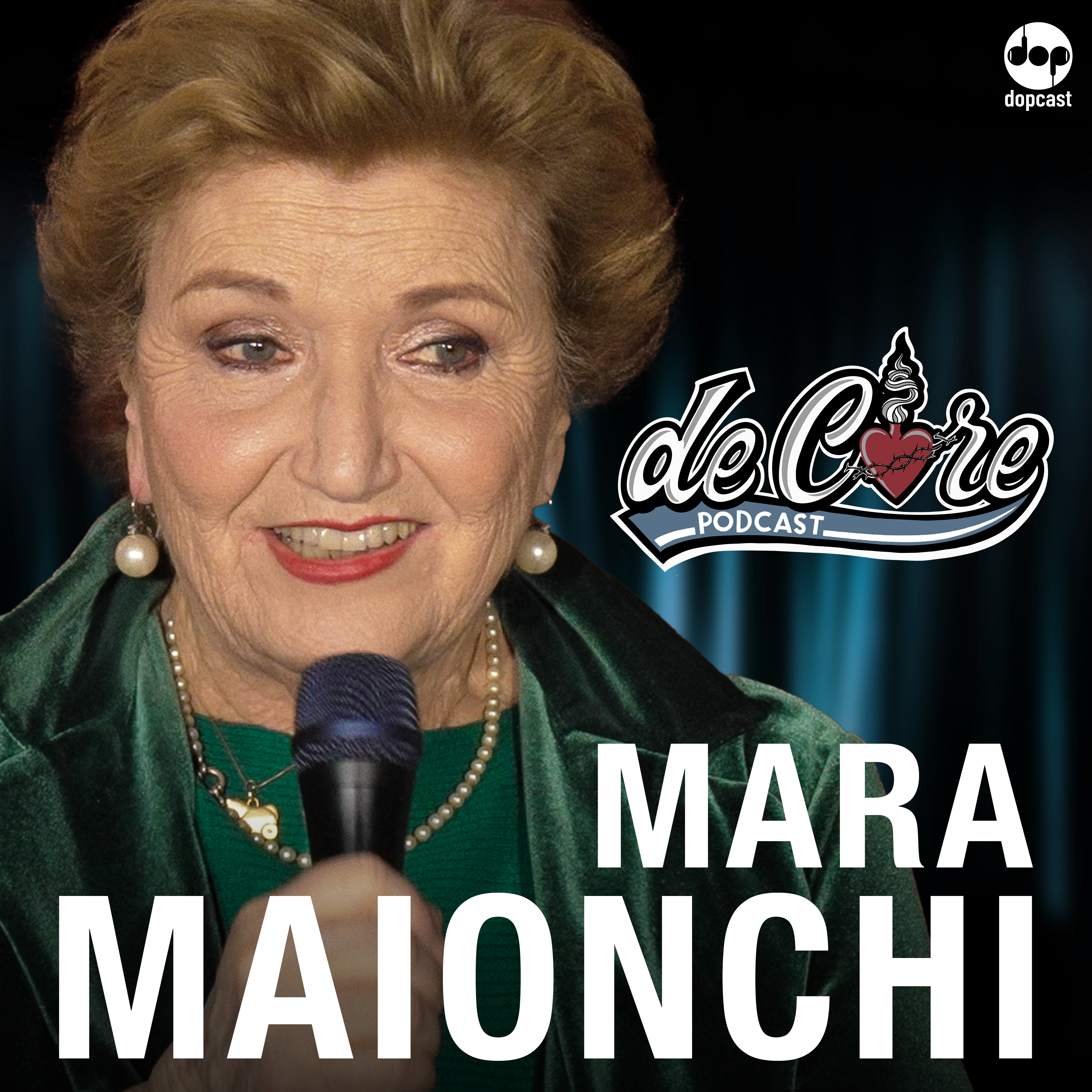 Ep.154 Mara Maionchi - De Core Podcast