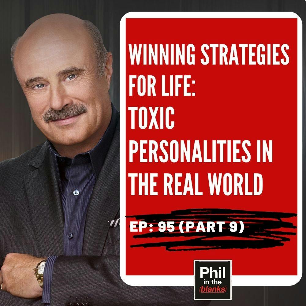 Winning Strategies For Life: Toxic Personalities in the Real World (Part 9)