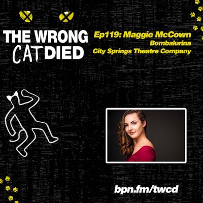 Ep119 - Maggie McCown, Bombalurina in City Springs Theatre Company