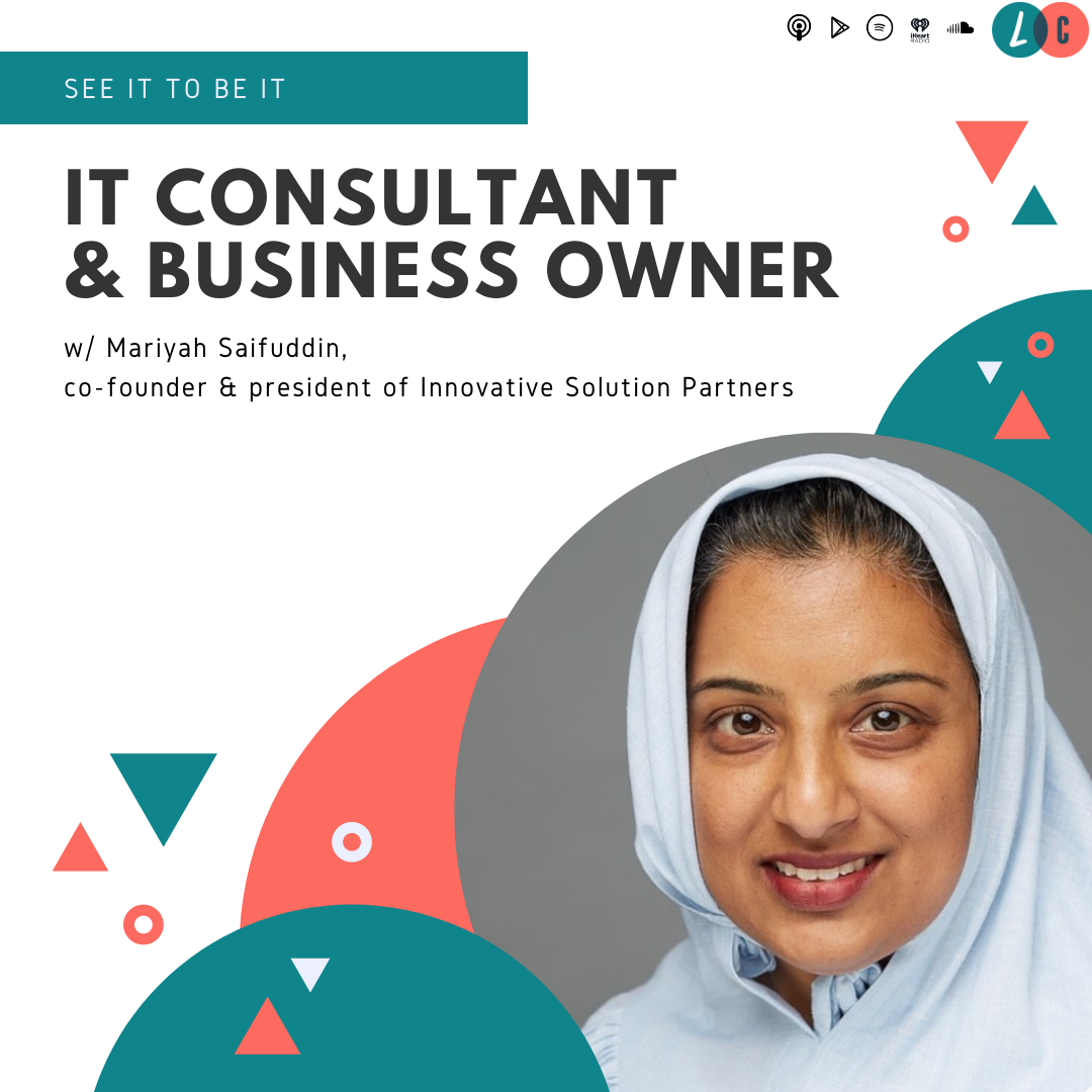 See It to Be It : IT Consultant & Business Owner (w/ Mariyah Saifuddin) episode artwork