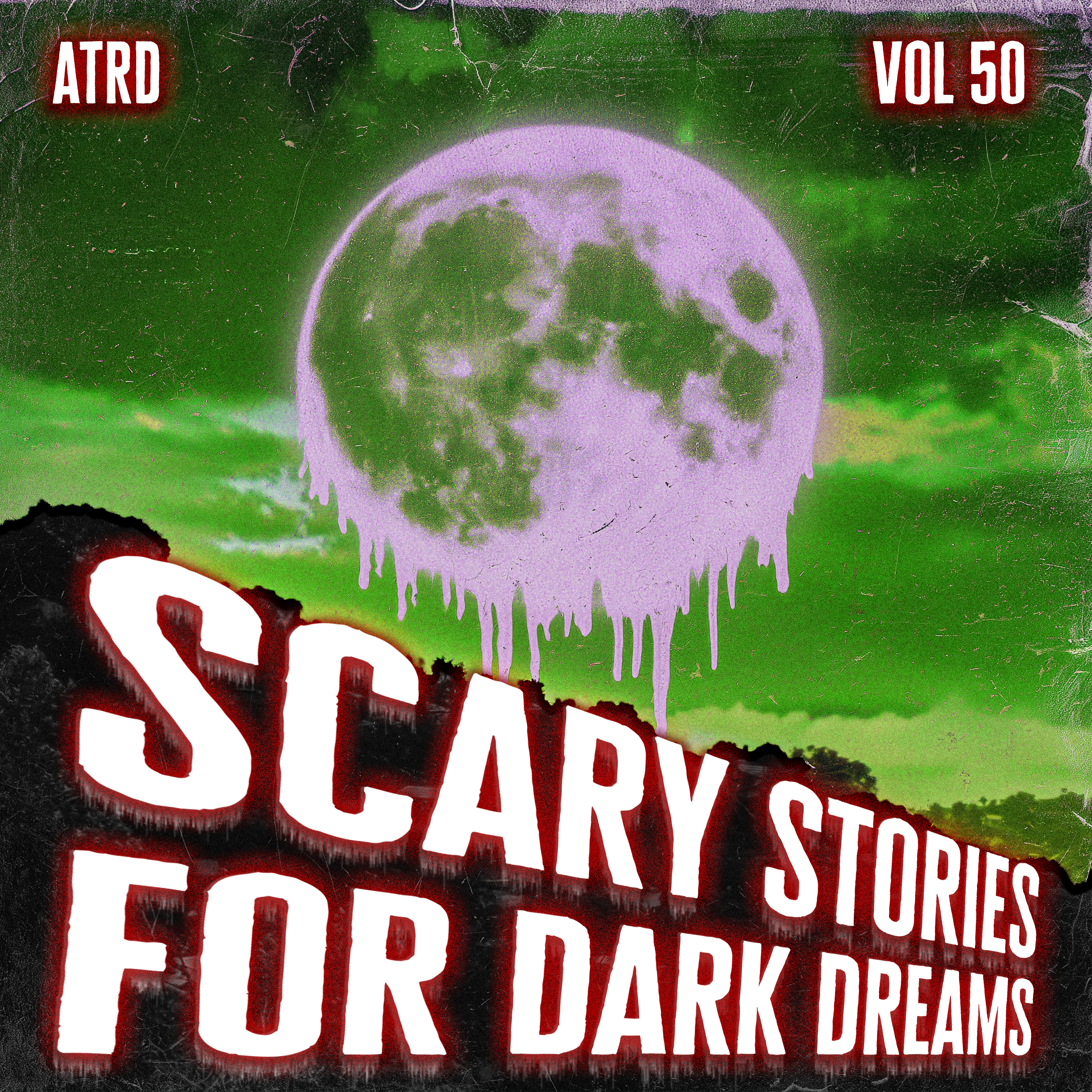 Scary Stories For Dark Dreams - Vol 50 | ATRD Podcast