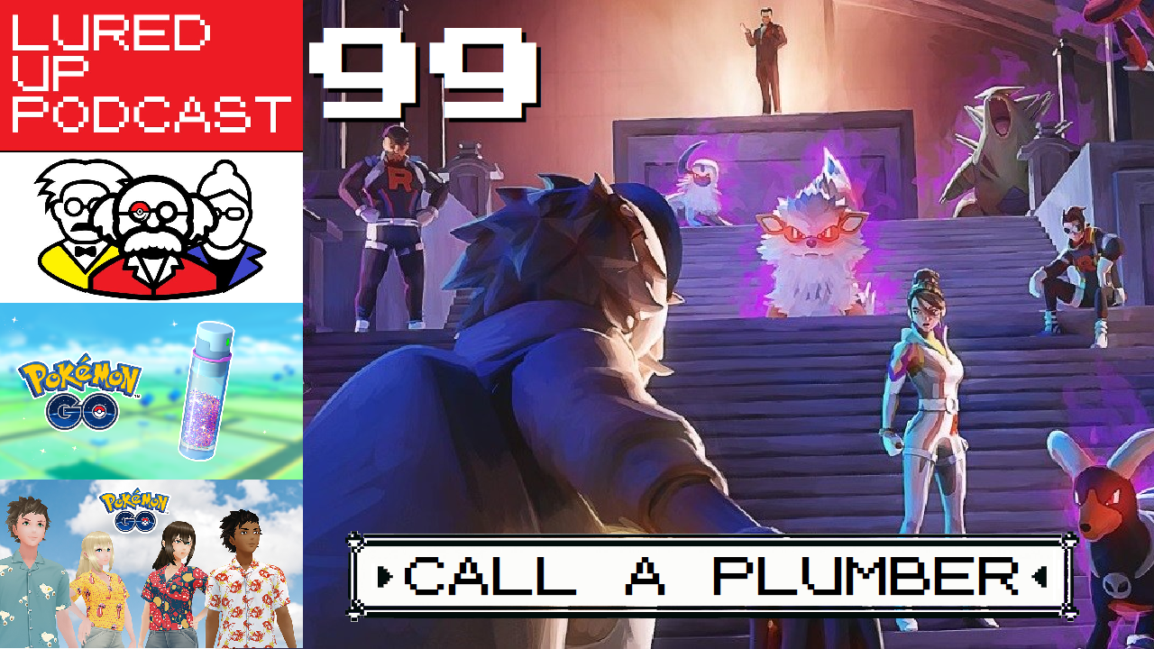 LURED UP 99 - Call a Plumber - POKÉMON GO PODCAST episode artwork