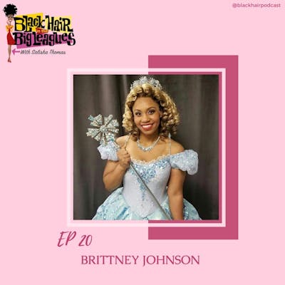 EP 20- Wicked on Broadway's First Black Glinda-Brittney Johnson