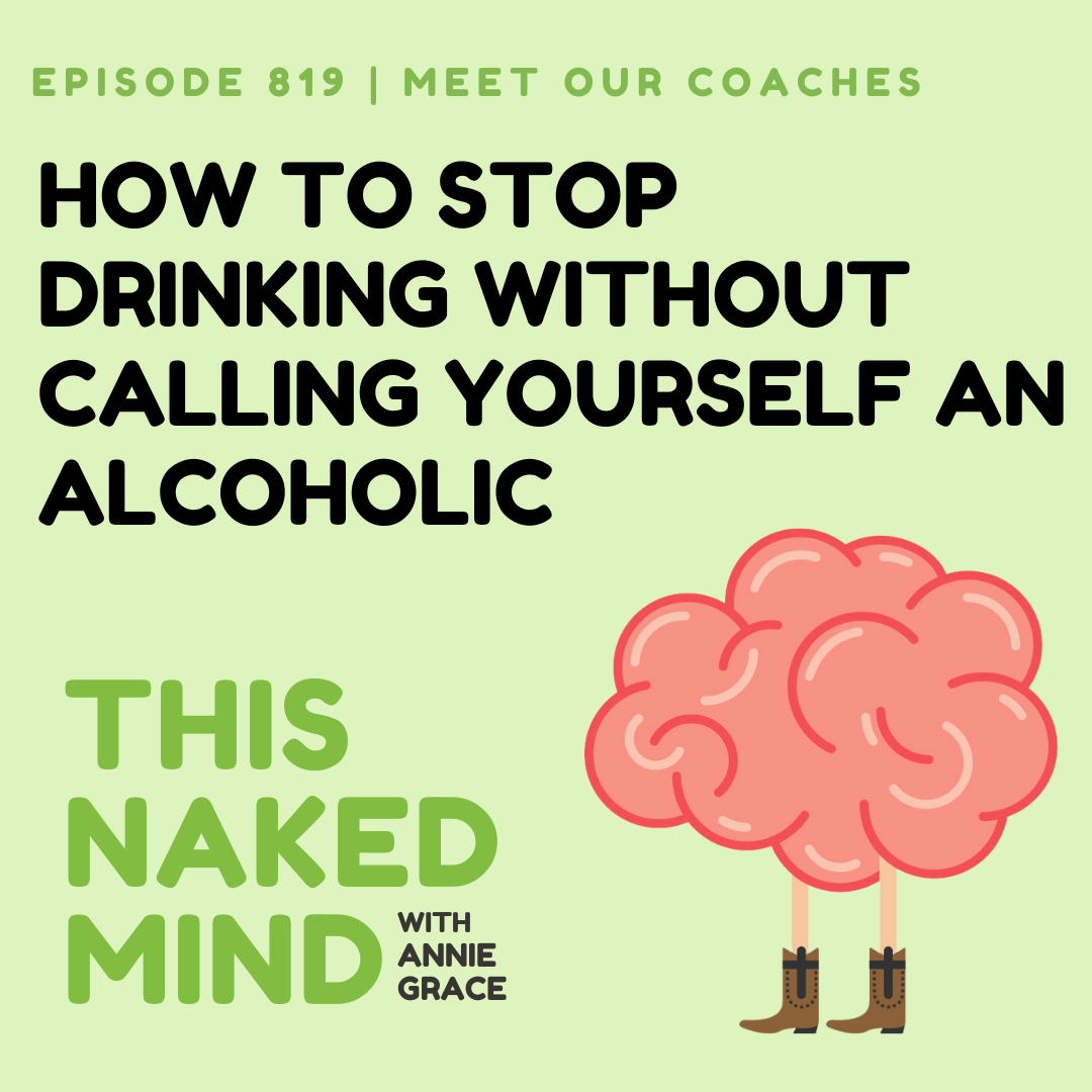 How To Stop Drinking Without Calling Yourself An Alcoholic | Meet The Coaches | E819