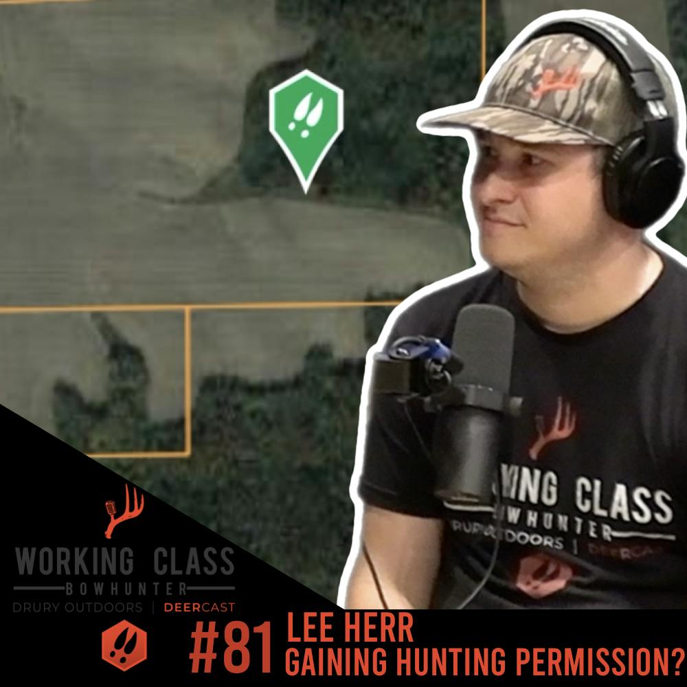 EP 81 | Gaining Hunting Permission? with Lee Herr - Working Class On DeerCast