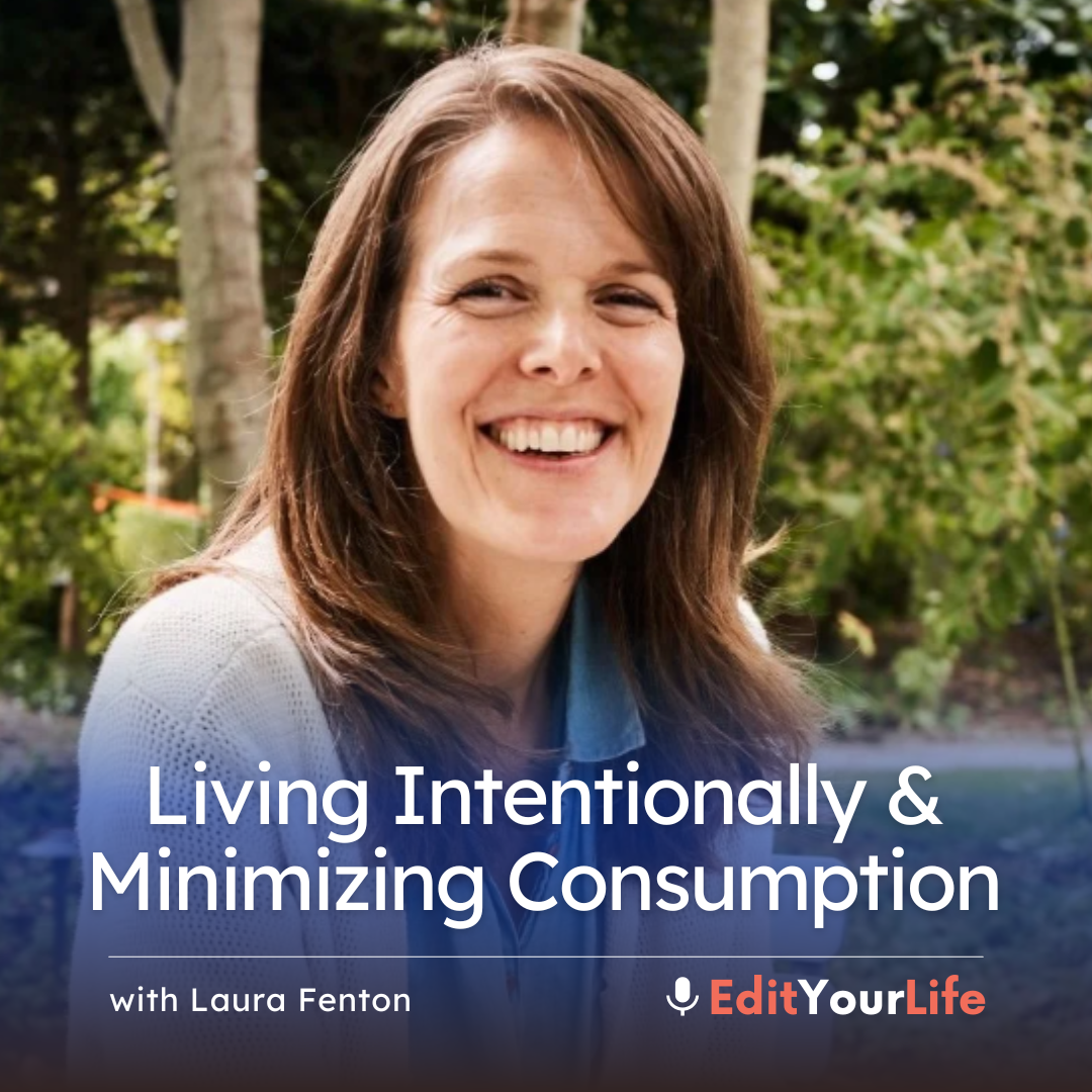 Living Intentionally & Minimizing Consumption (with Laura Fenton) episode artwork