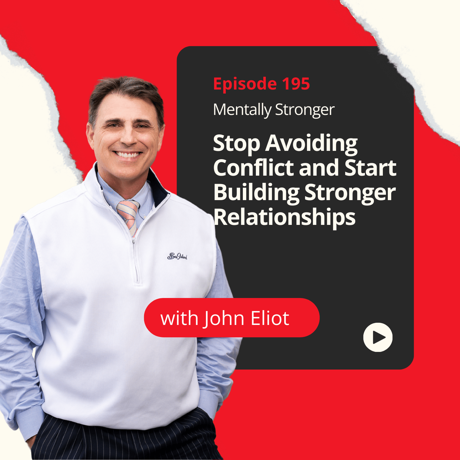 195 — Stop Avoiding Conflict: The Secret to Building Stronger Relationships and a Stronger You with Dr. John Eliot episode artwork