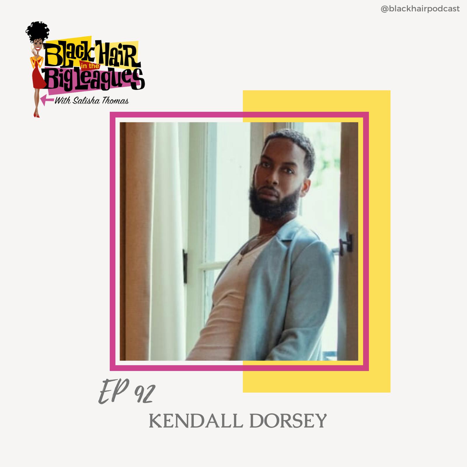 EP 92- Get the Perfect Afro with Kendall Dorsey