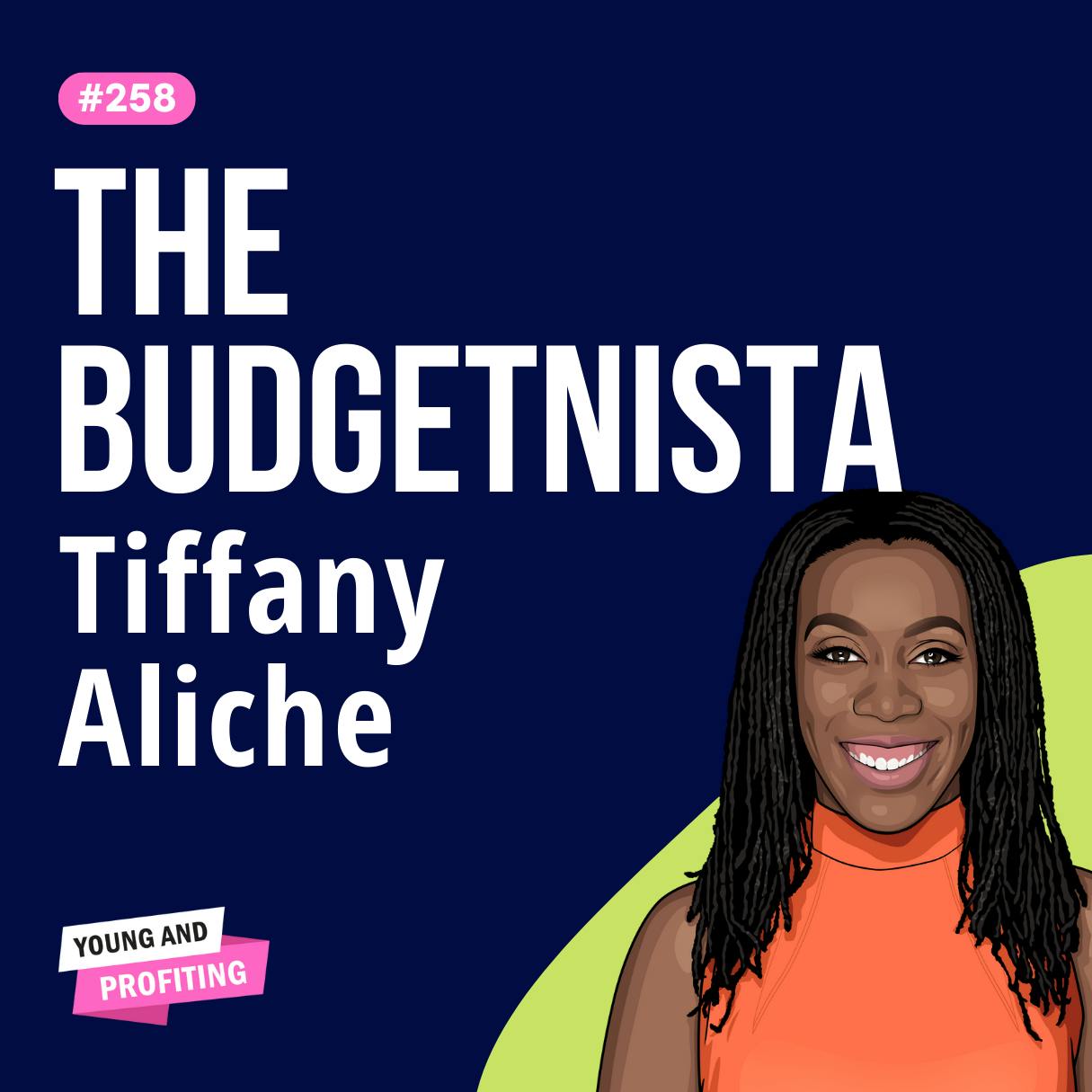 Tiffany "The Budgetnista" Aliche: Financial Wholeness, The Financial Freedom That's Accessible For Everyone | E258