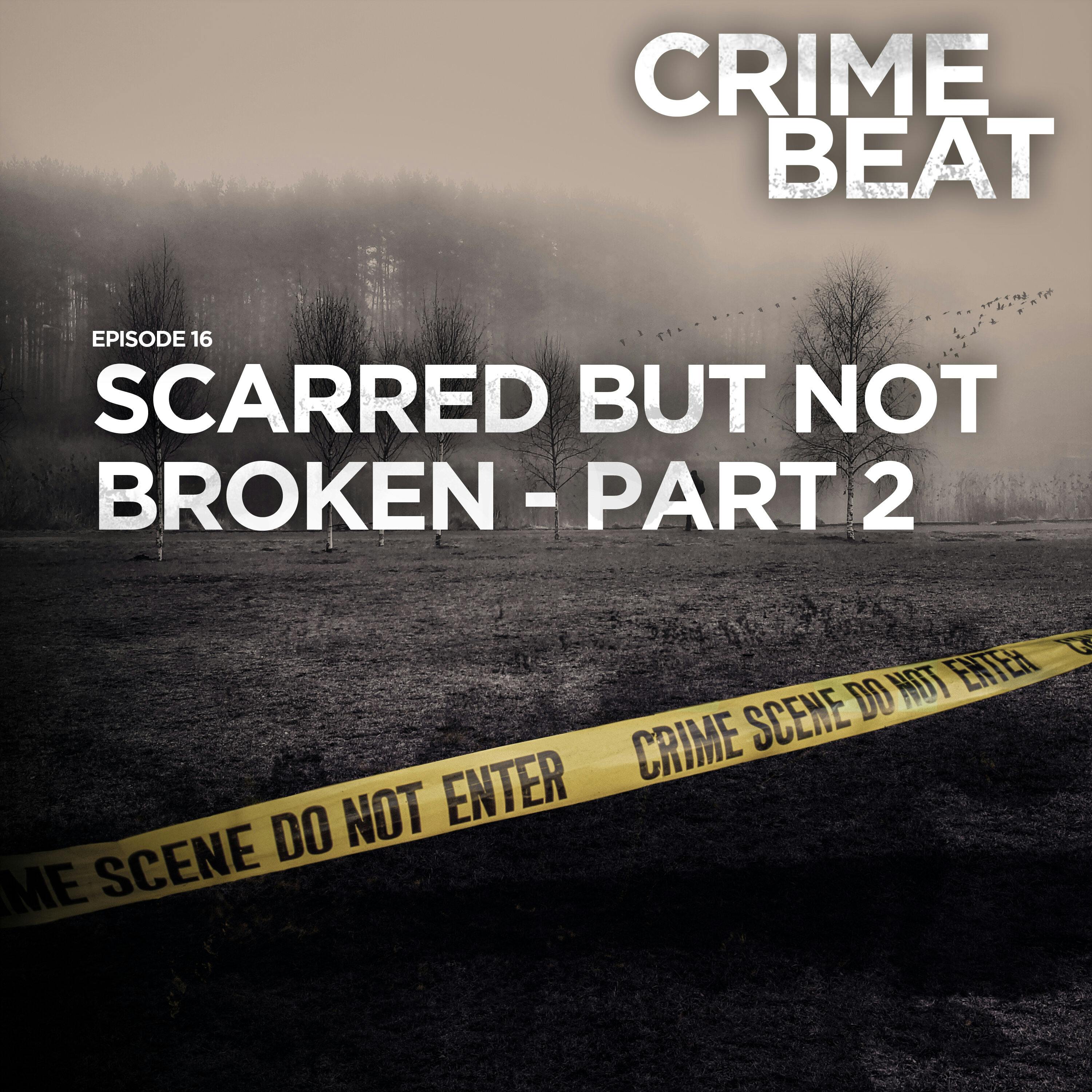 Scarred but not broken - part two  |16