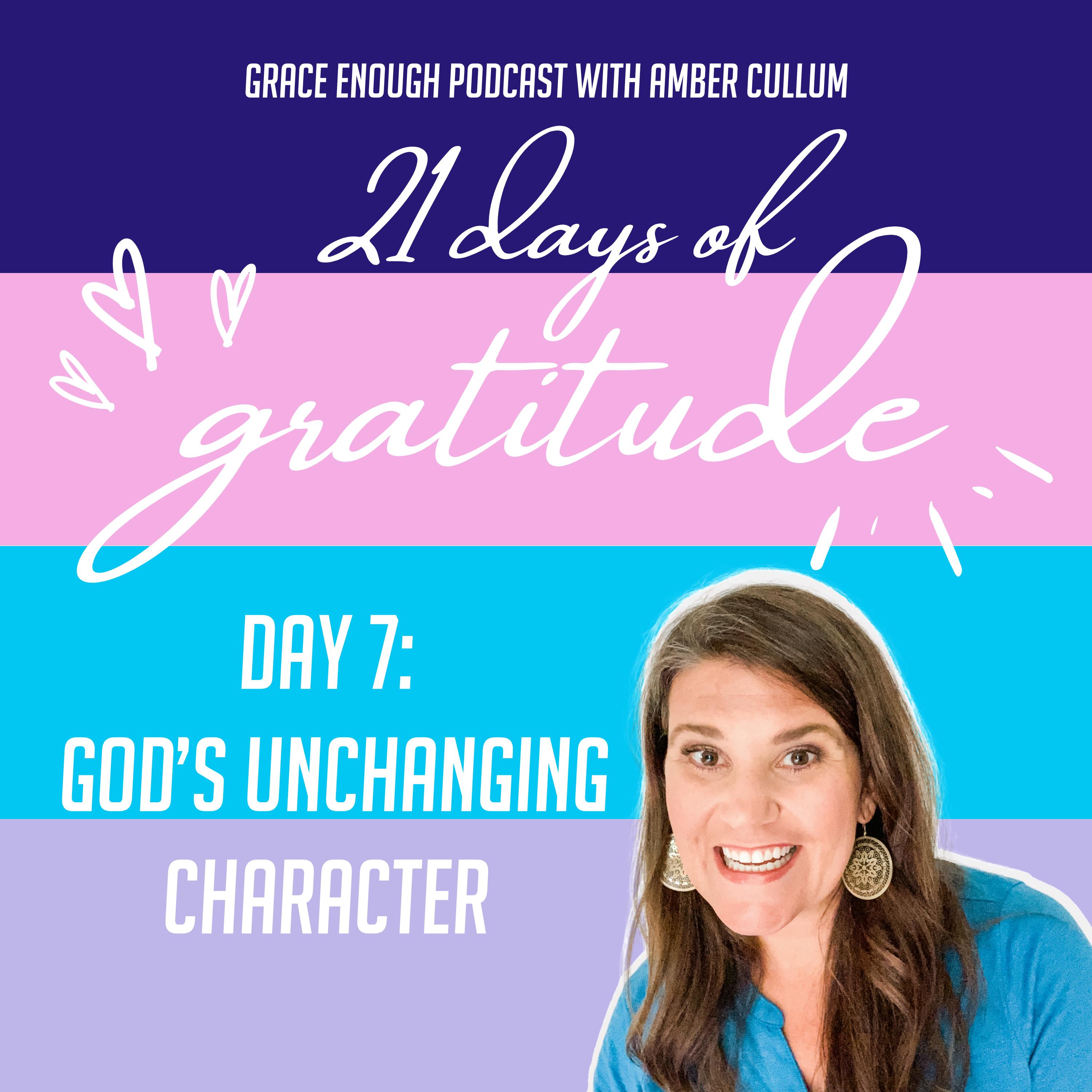 7/21 Days of Gratitude: God's Unchanging Character