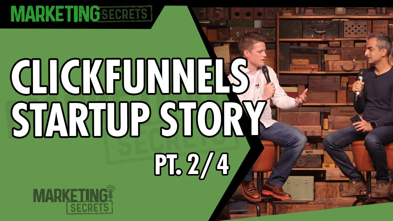 ClickFunnels Startup Story - Part 2 of 4