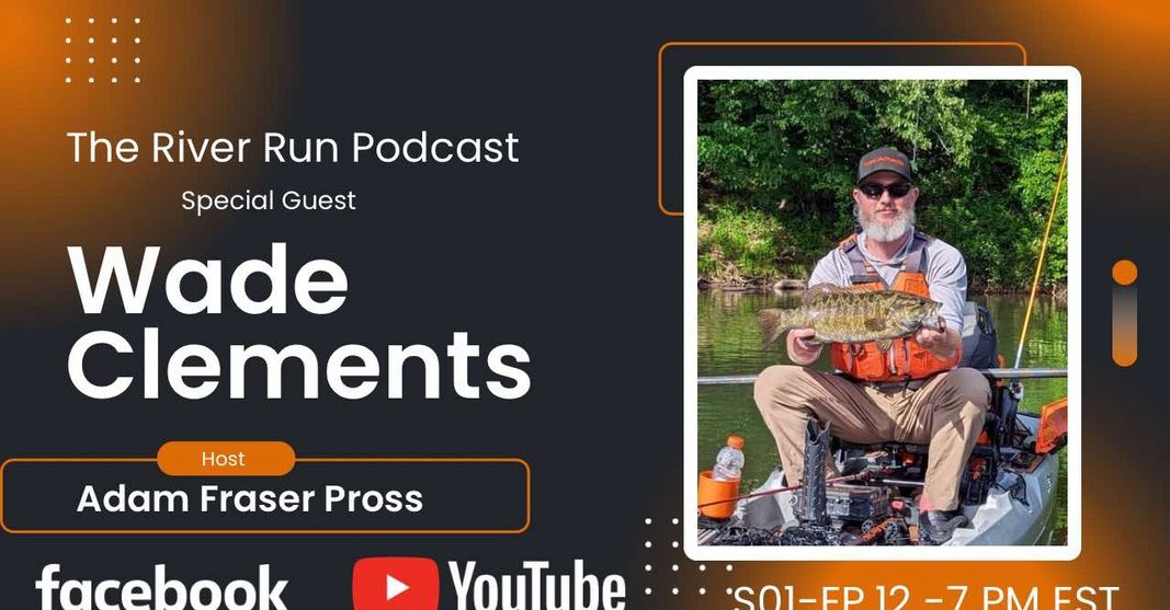 S01-Ep.12 - The River Run Podcast- Wade Clements - Yak Attack