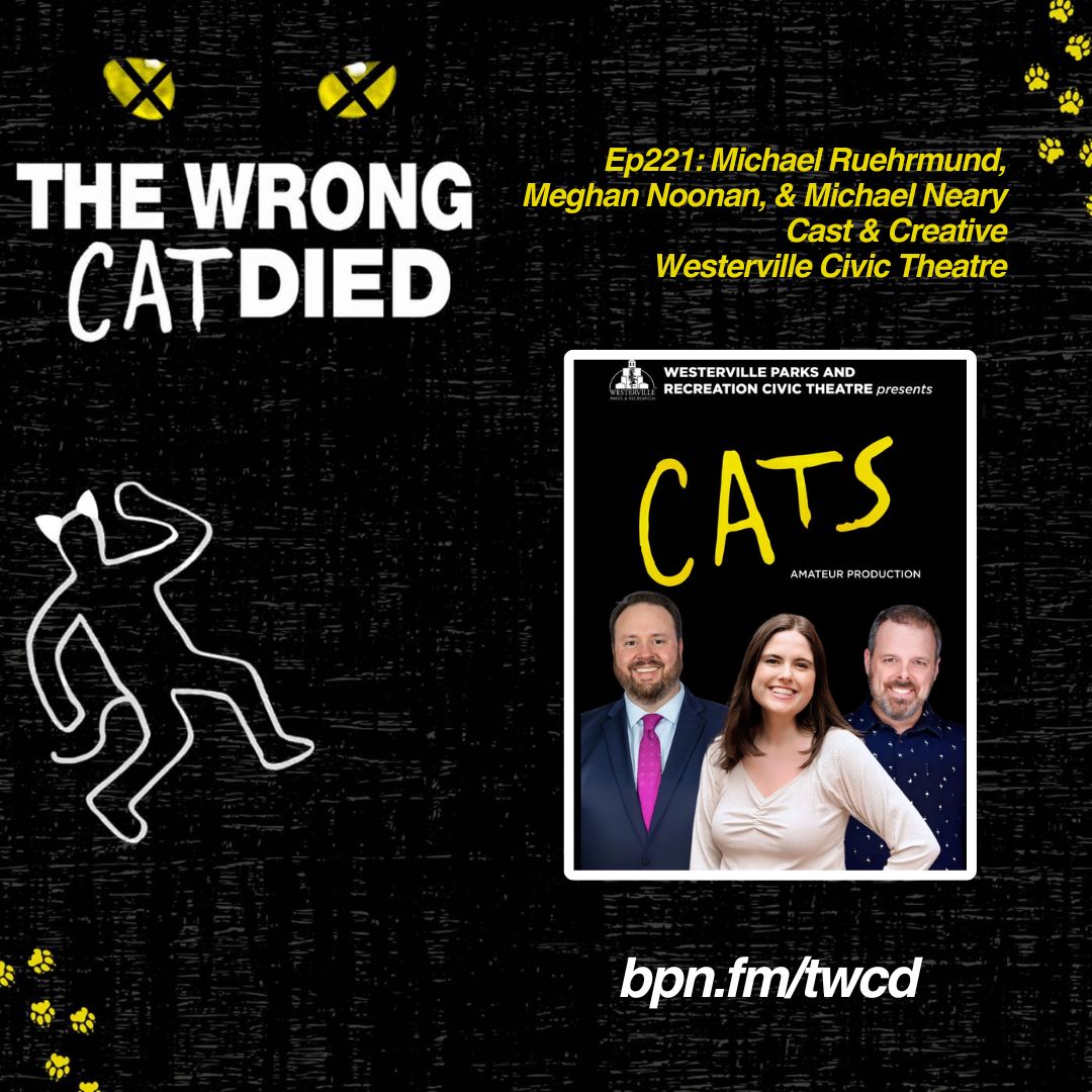 Ep221 - Michael Ruehrmund, Meghan Noonan, & Michael Neary, Cast & Creative Team, Westerville Civic Theatre’s CATS