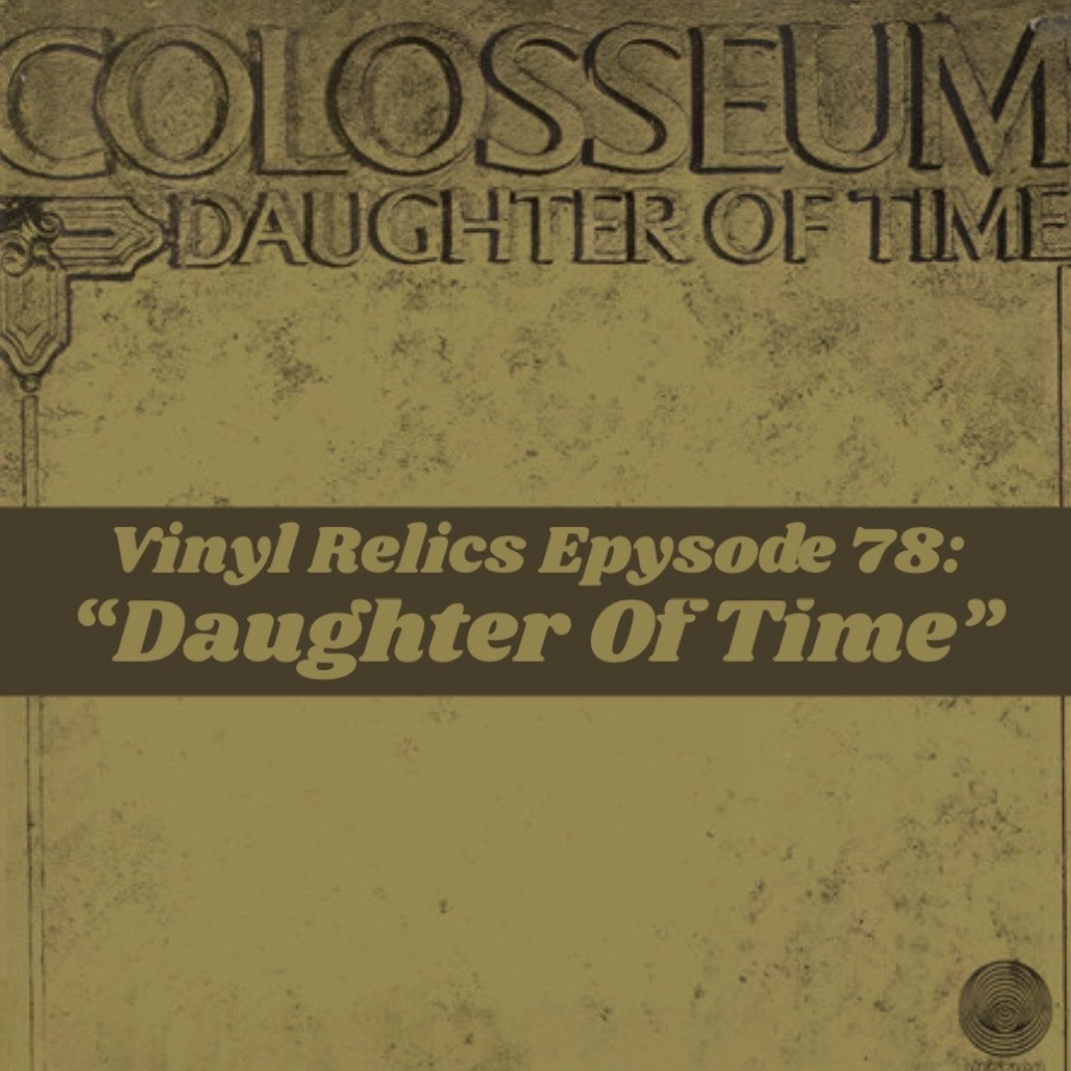 VINYL RELICS | 1970's Daughter of Time: Colosseum's Proggy Jazz-Rock Masterpiece