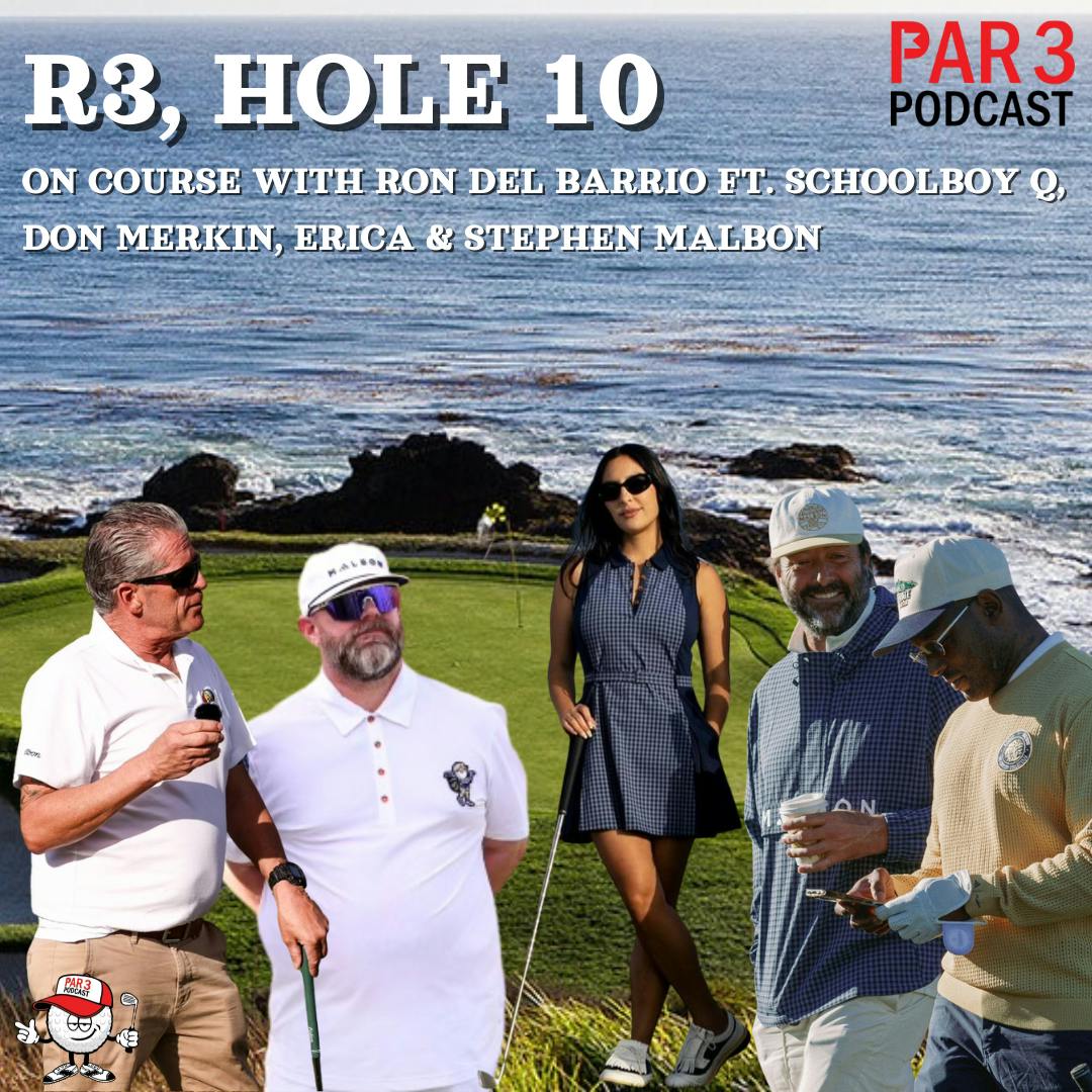 R3, HOLE 10: On Course with Ron Del Barrio ft. Schoolboy Q, Don Merkin, Erica & Stephen Malbon