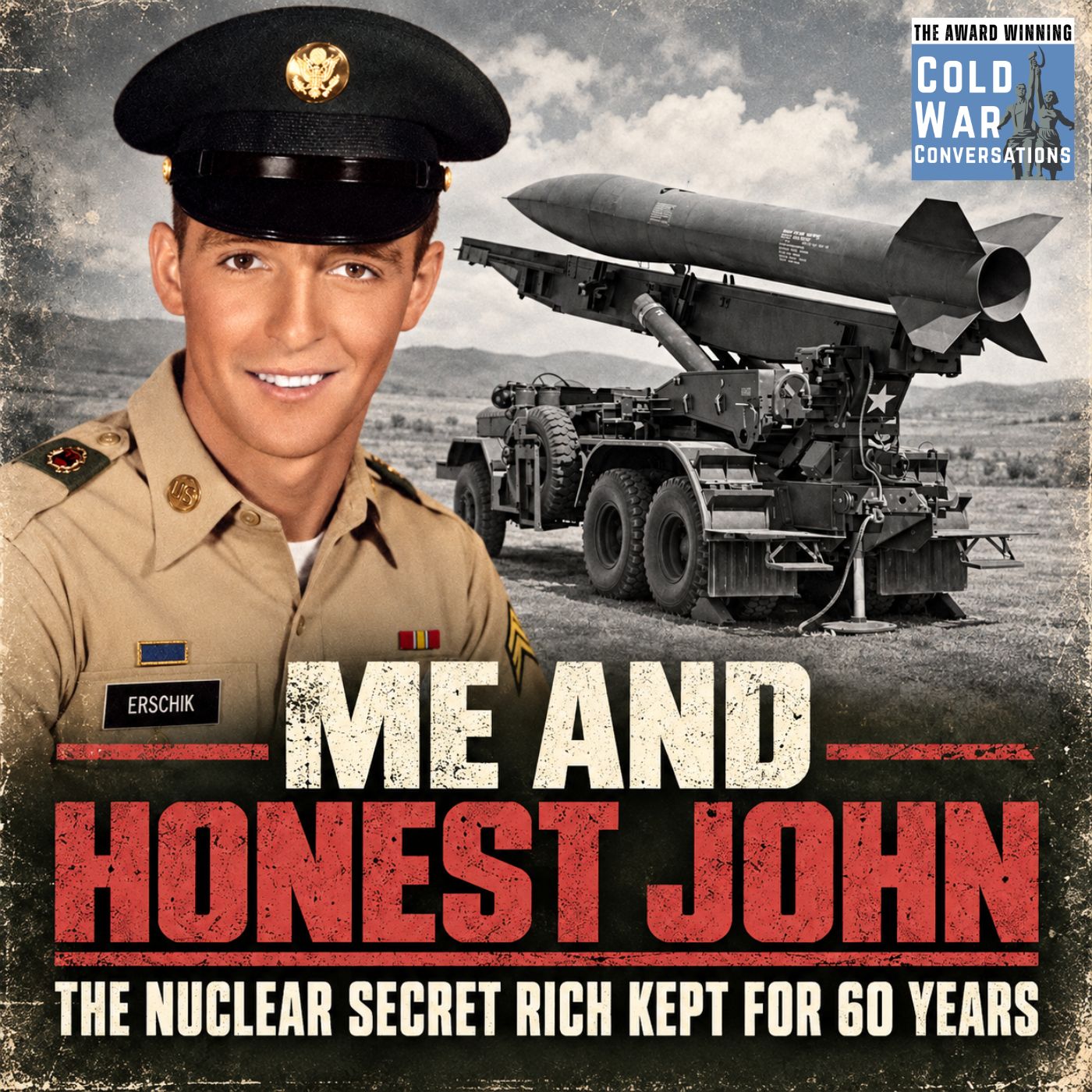 Me and Honest John - The Nuclear Secret Rich Kept for 60 Years (480) — Cold War Conversations