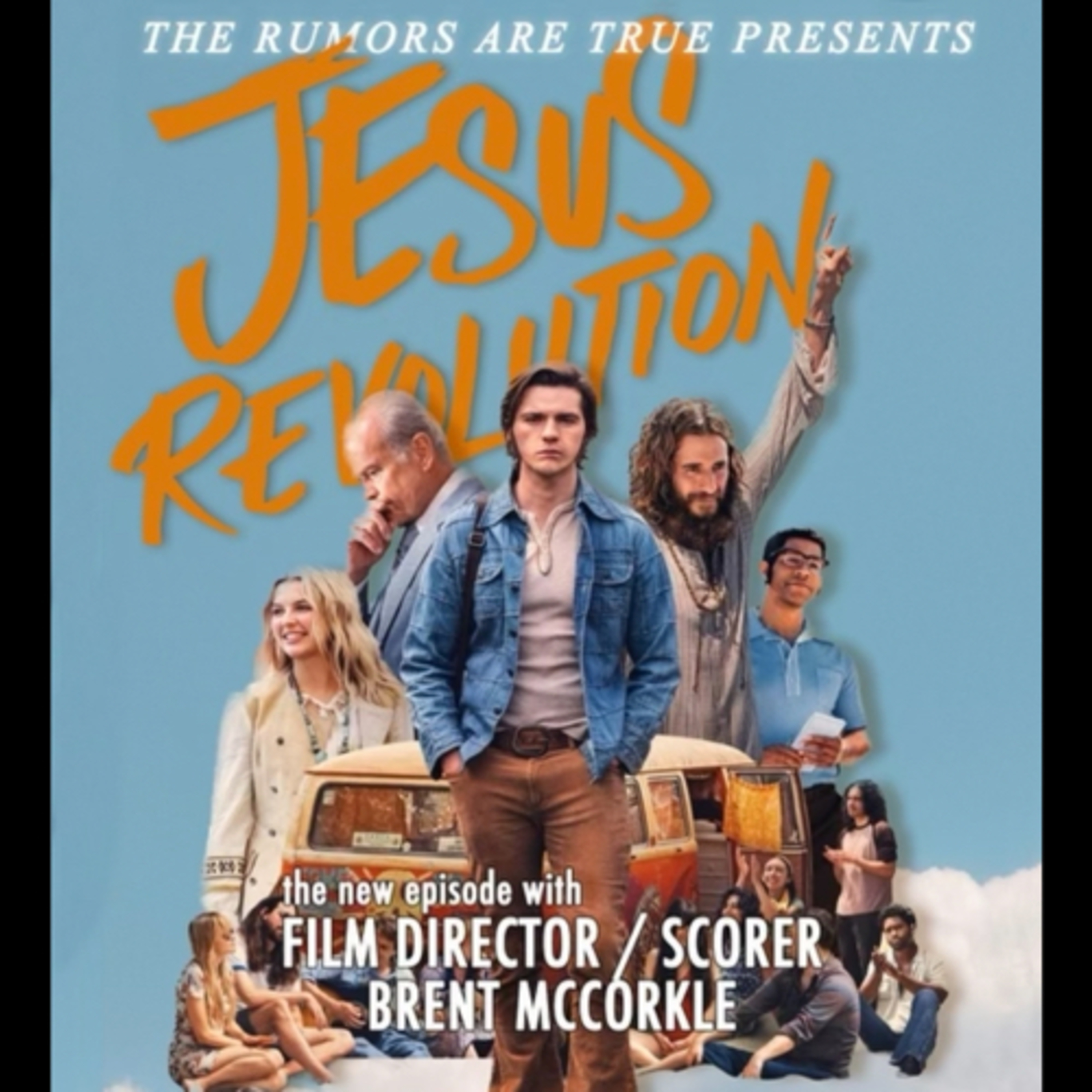 Brent McCorkle - (Jesus Revolution Movie - Director / Film Scorer for , I Can only Imagine Movie - Film Scorer) episode artwork