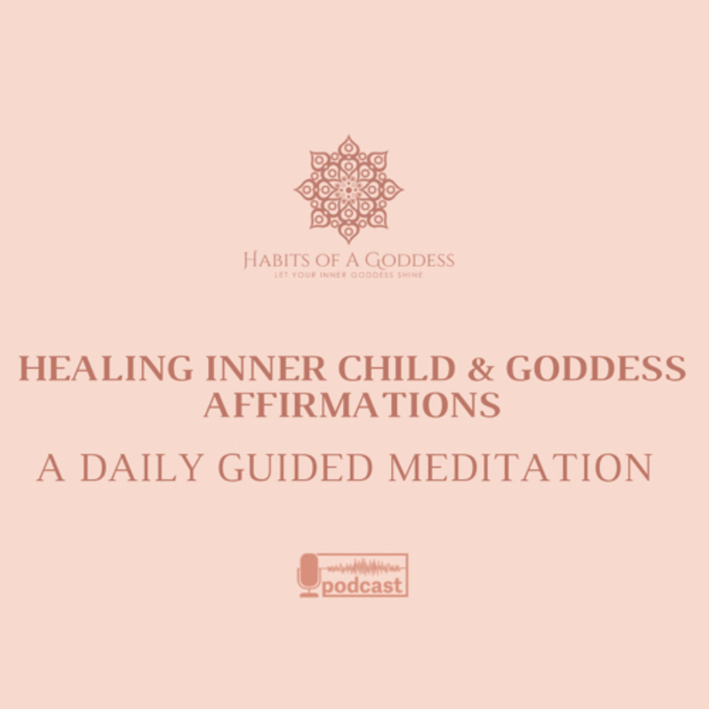 HEALING INNER CHILD &. GODDESS AFFIRMATIONS | HABITS OF A GODDESS