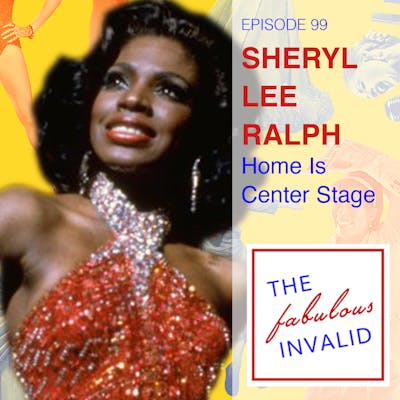 Episode 99: Sheryl Lee Ralph: Home Is Center Stage