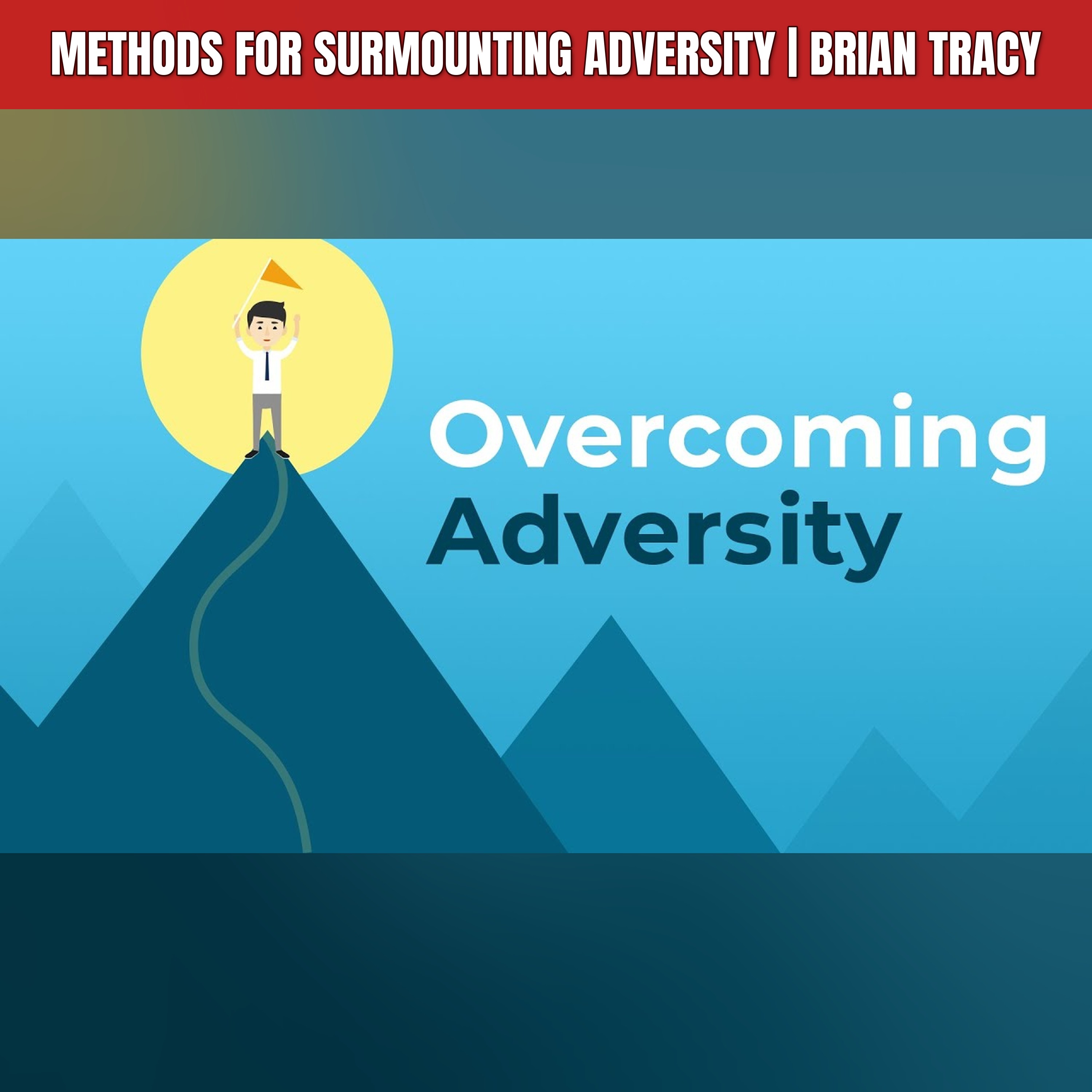 Methods for Surmounting Adversity | Brian Tracy episode artwork