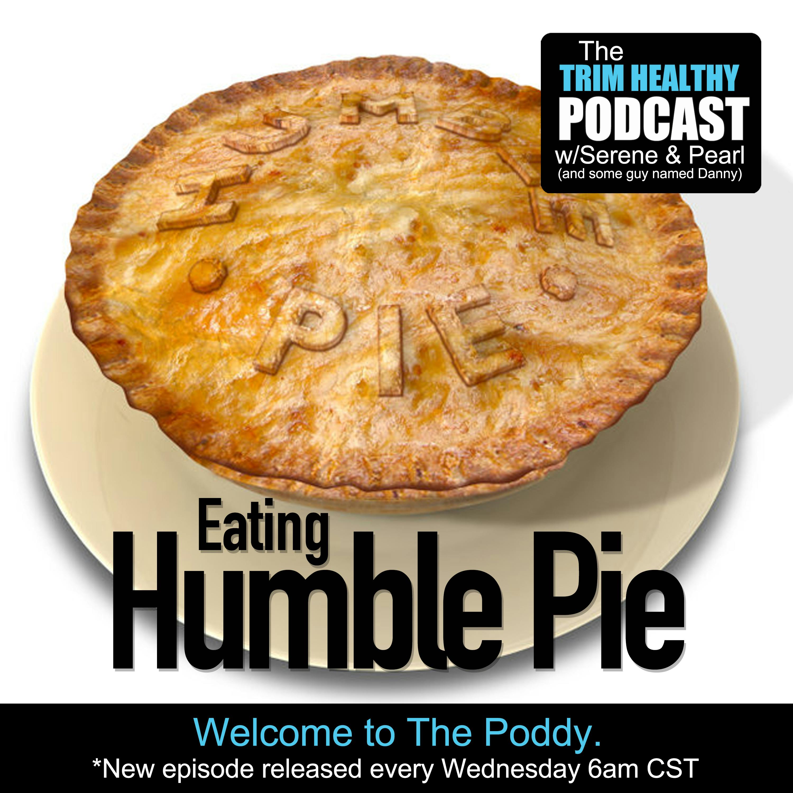 Ep 241: Eating Humble Pie