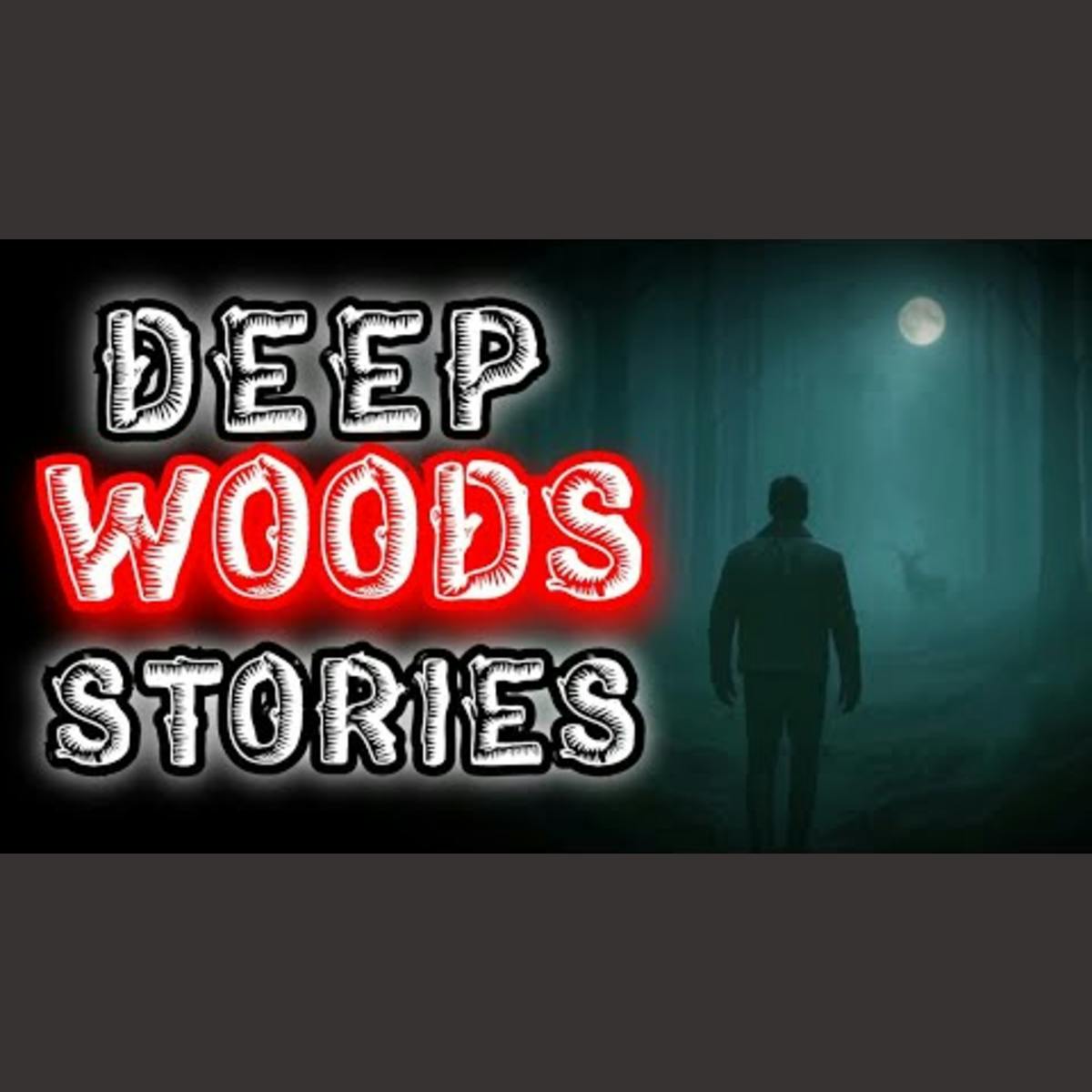 Ominous Deep Woods Stories