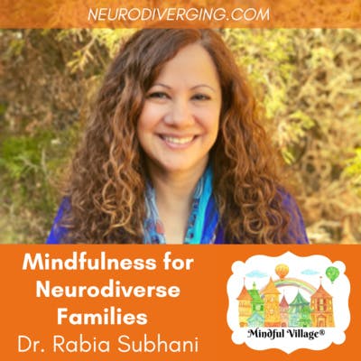 Mindfulness for Neurodiverse Families with Dr. Rabia Subhani