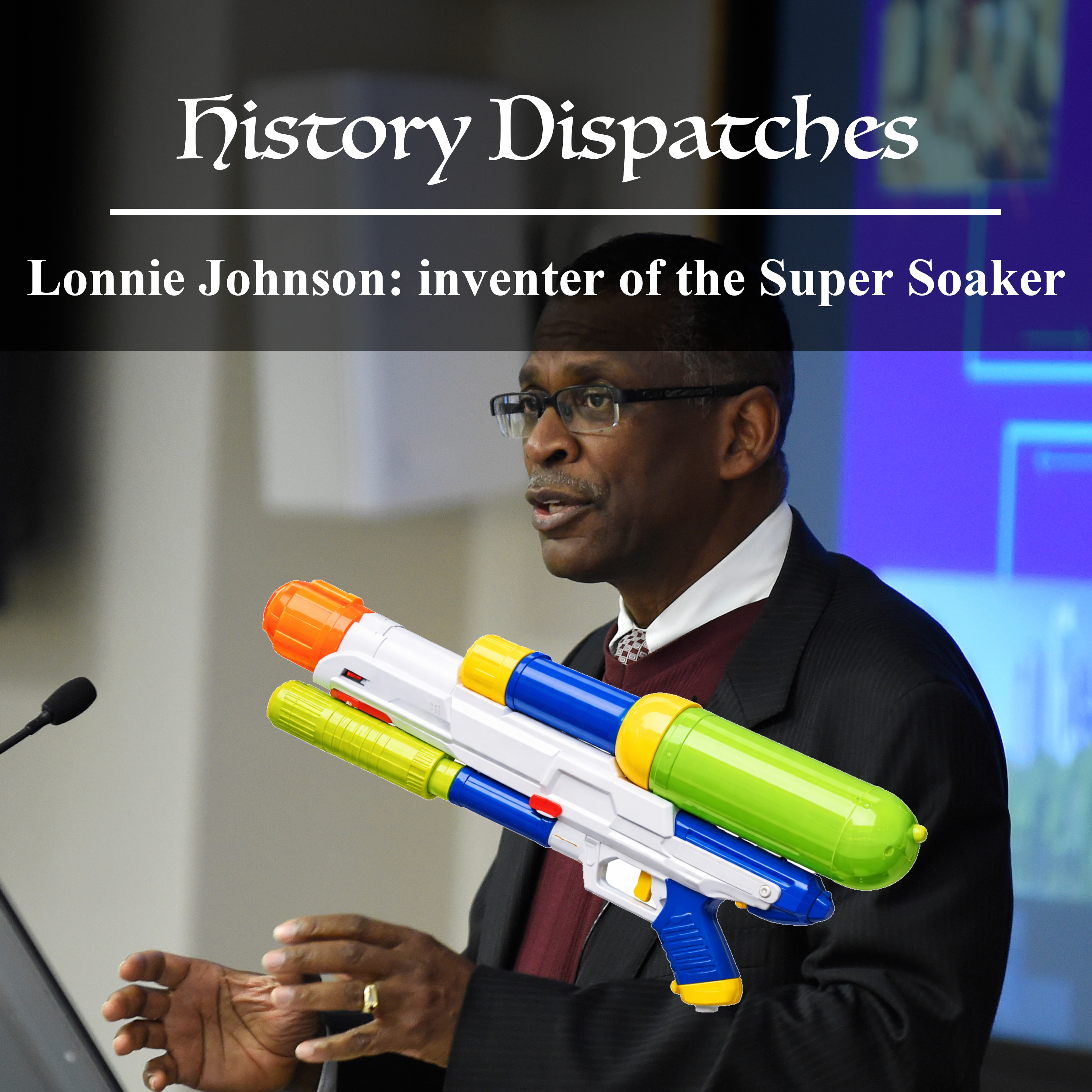Lonnie Johnson - Inventor of the Super Soaker