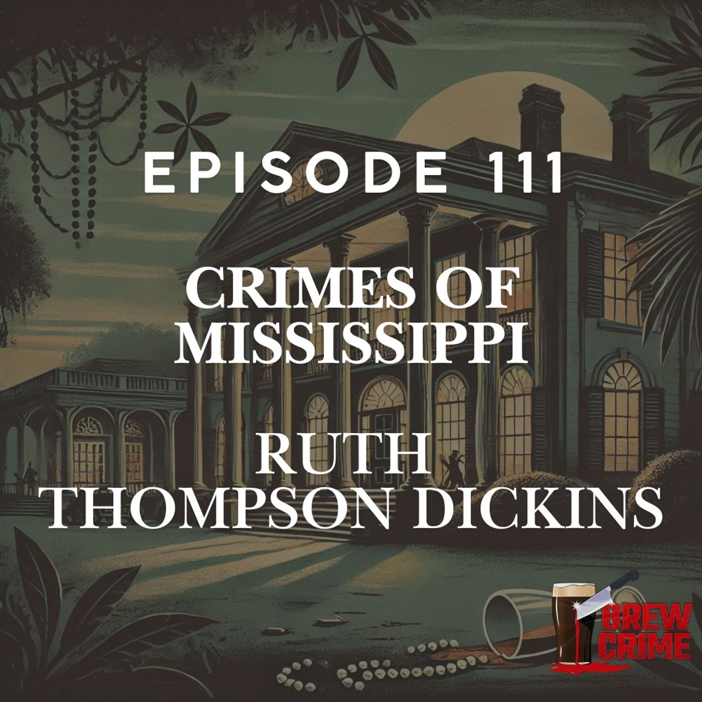 Episode 111 - Ruth Thompson Dickins - Crimes of Mississippi