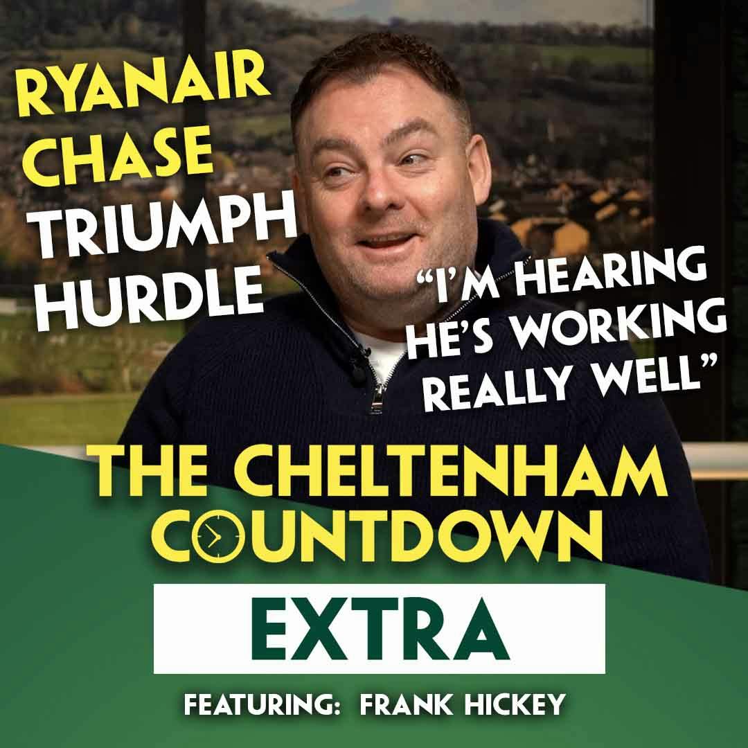"I HEAR HE'S WORKING REALLY WELL" | Frank Hickey | Cheltenham Countdown Extra | Ryanair & Triumph "I HEAR HE'S WORKING REALLY WELL" | Frank Hickey | Cheltenham Countdown Extra | Ryanair & Triumph